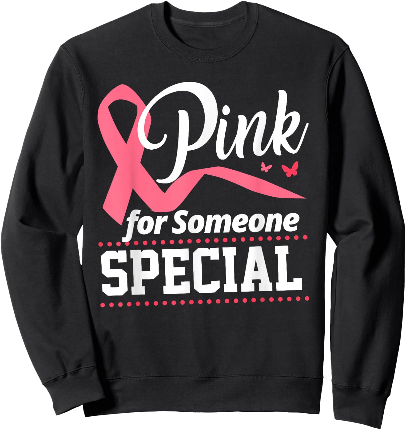 I Wear Pink For Someone Special Breast Cancer Sweatshirt - Sweatshirt | Black