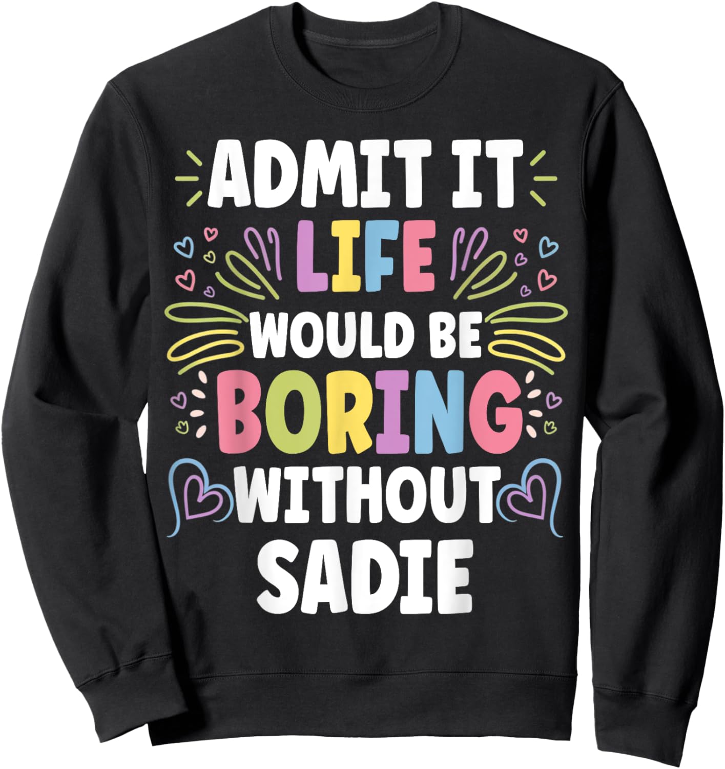 SADIE Personalized Name Funny Cute Custom SADIE Name Sweatshirt - Sweatshirt | Black
