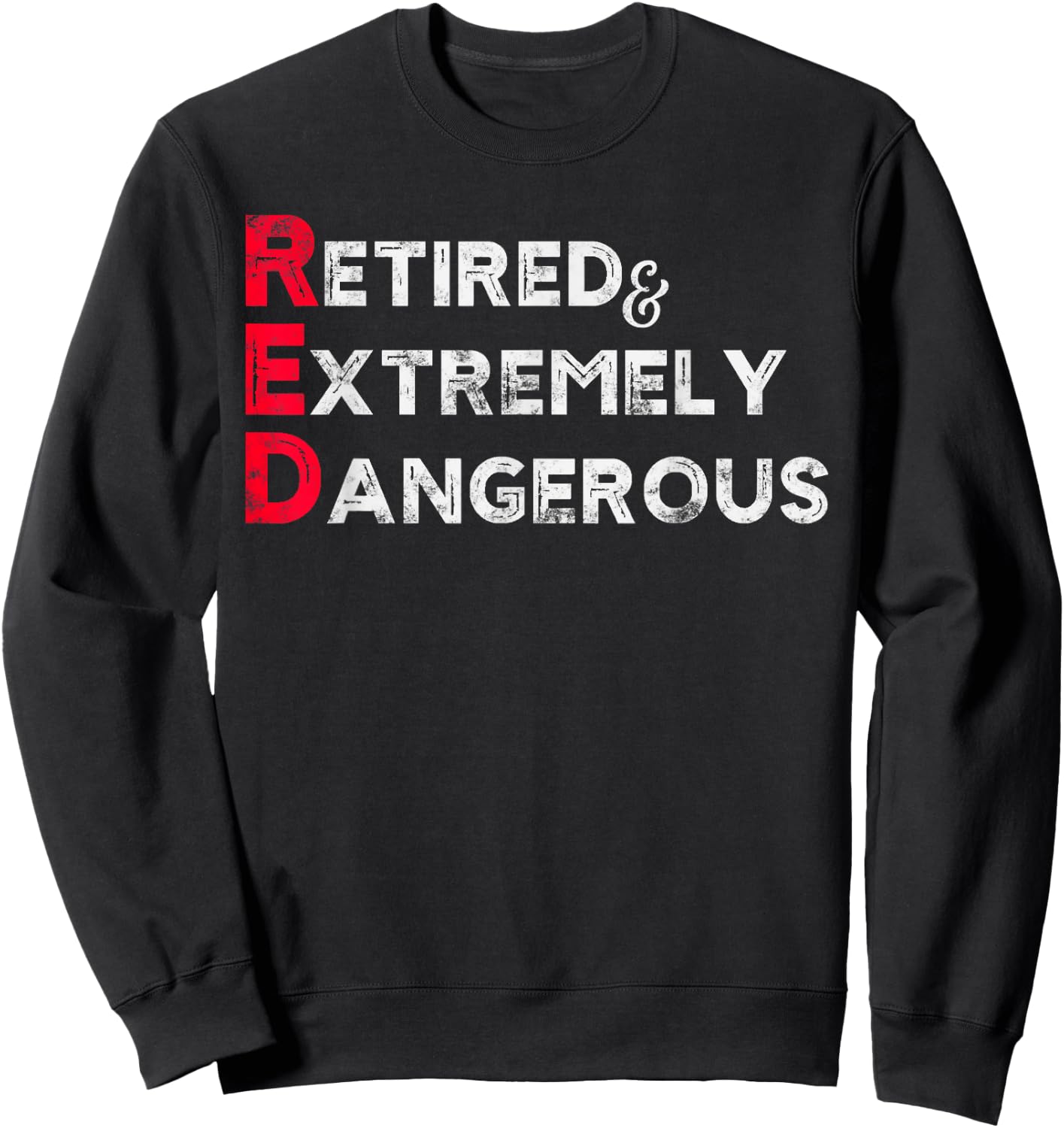 Funny RED Retired and Extremely Dangerous gift Women Sweatshirt - Sweatshirt | Black