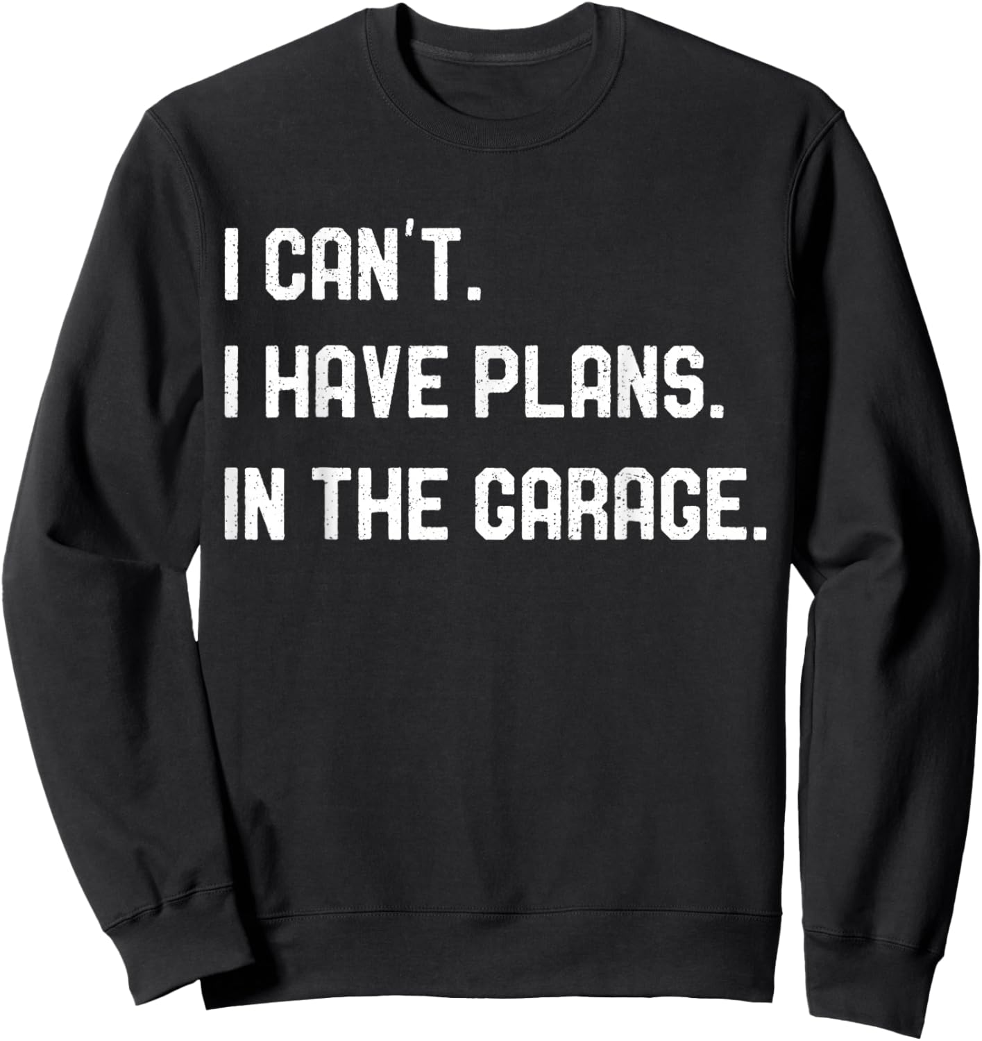 Plans In The Garage Gifts Men Car Mechanics Fathers Day Dad Sweatshirt - Sweatshirt | Black