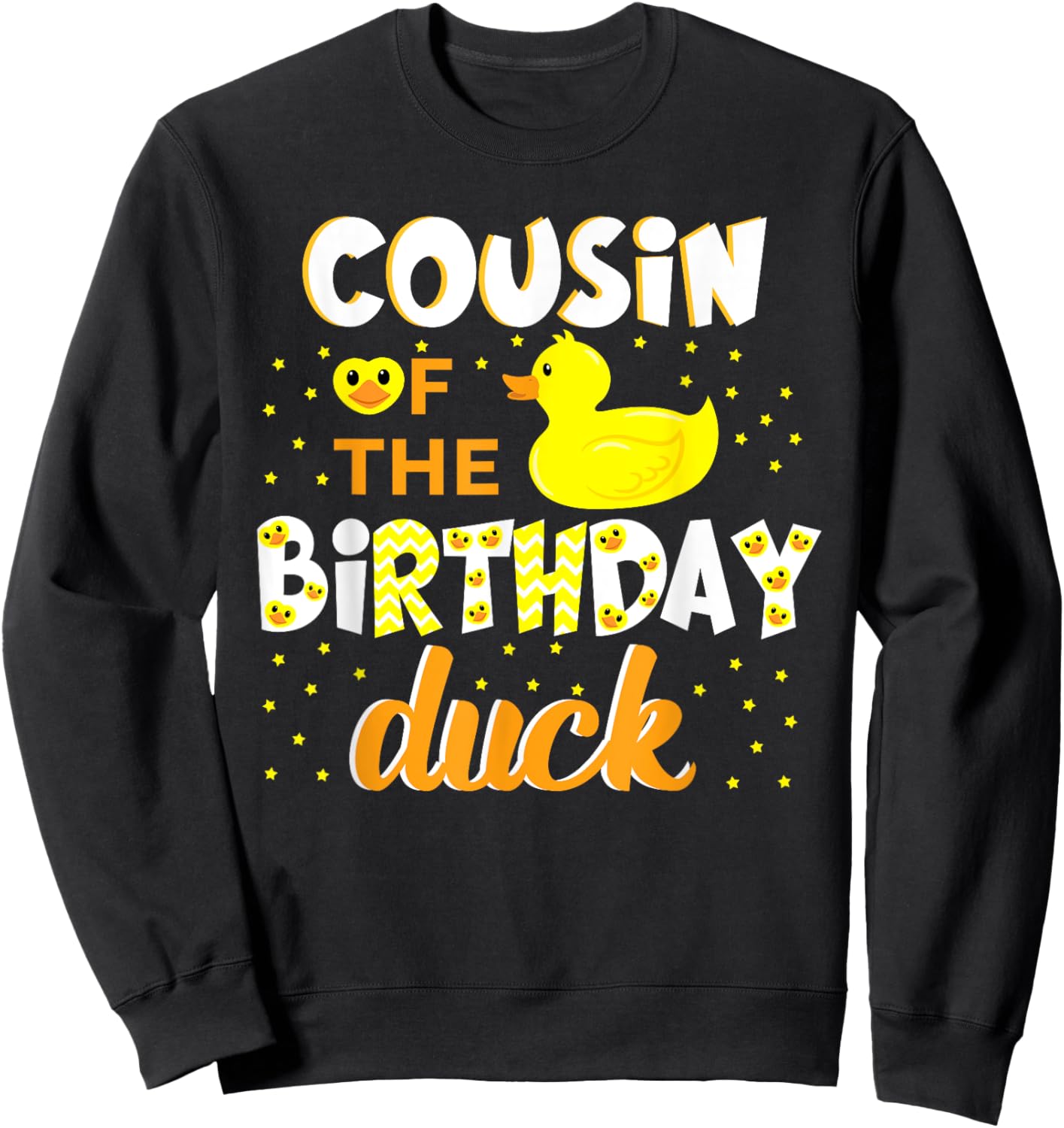 Cousin Of The Birthday Duck Yellow Duck Birthday Fun Sweatshirt - Sweatshirt | Black