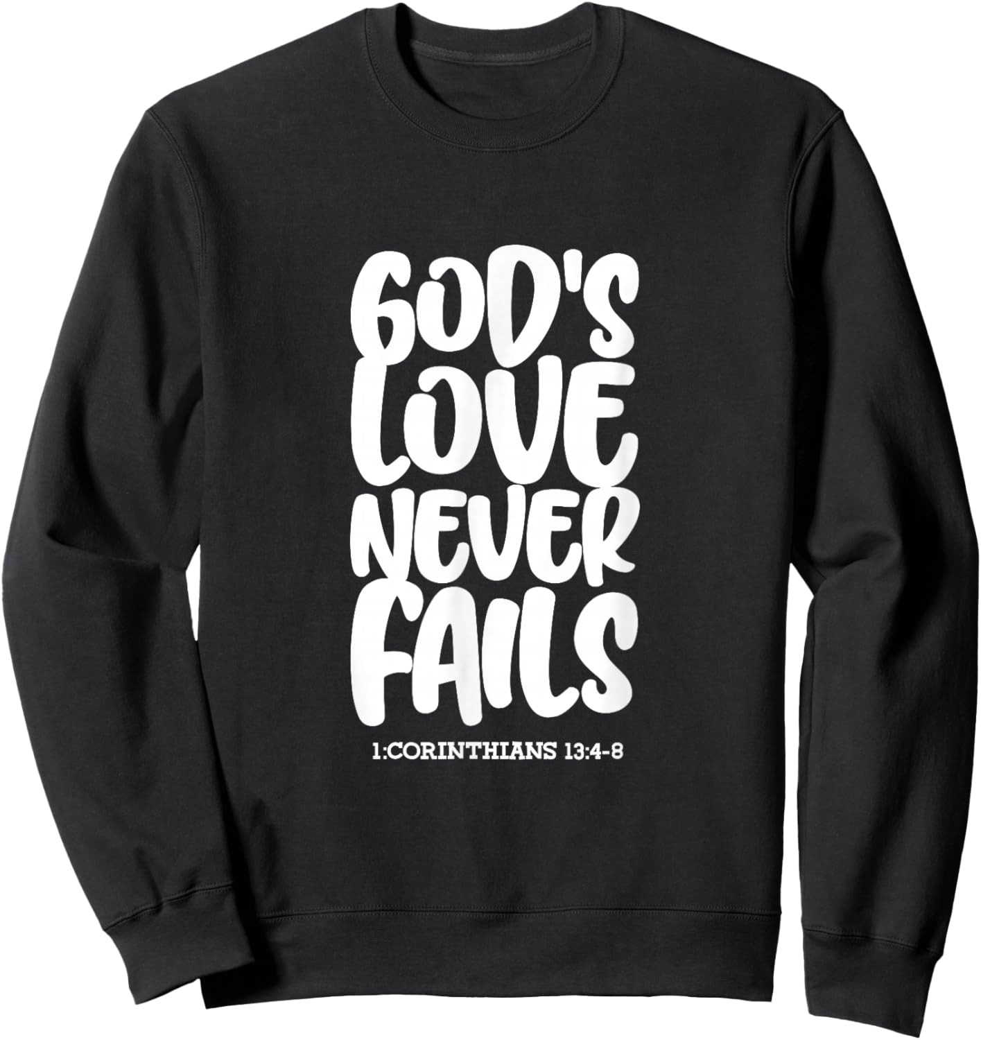 1 Corinthians 13:4-8 God's Love Never Fails Bible Christian Sweatshirt - Sweatshirt | Black