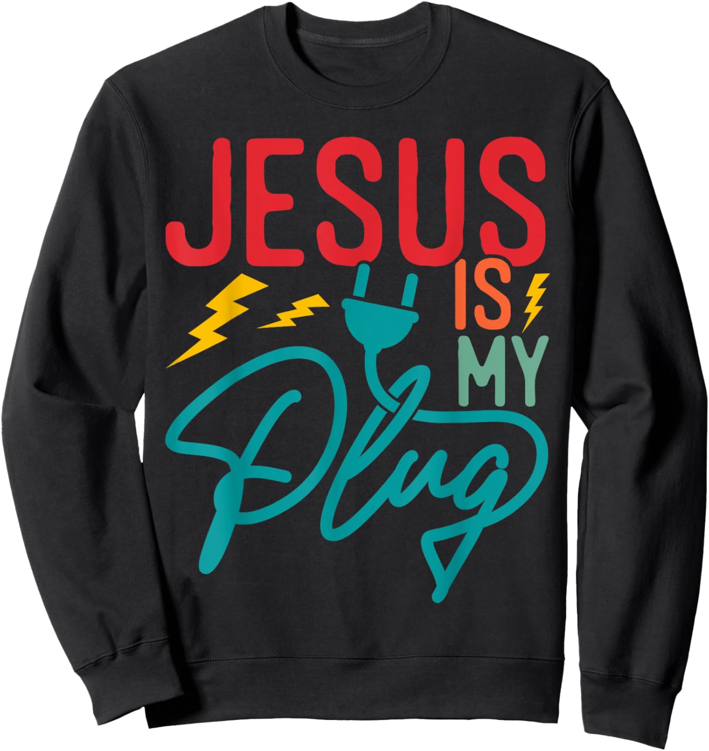Jesus Is My Plug - Funny Christian Faith Religious Sweatshirt - Sweatshirt | Black
