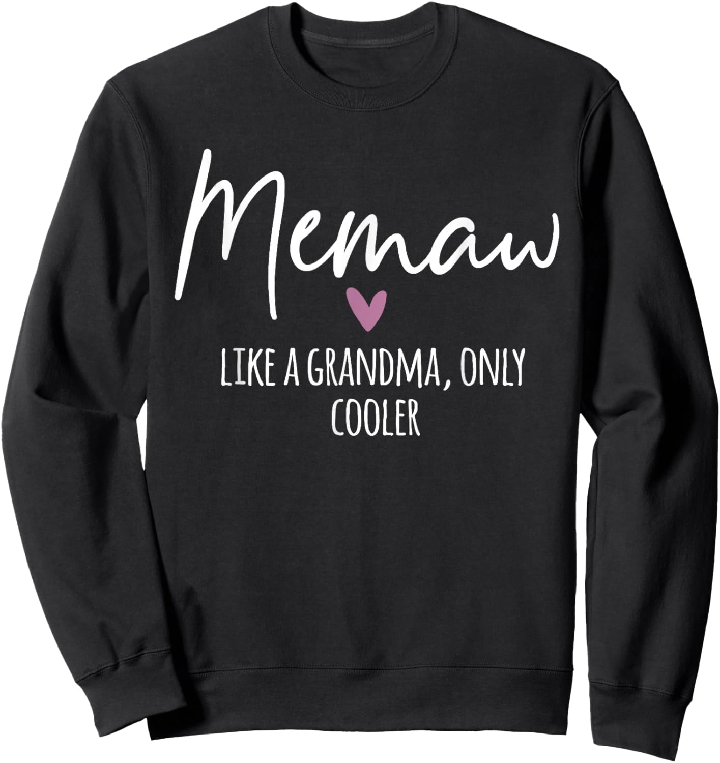 Memaw Like A Grandma Only Cooler Heart Mother's Day Memaw Sweatshirt - Sweatshirt | Black