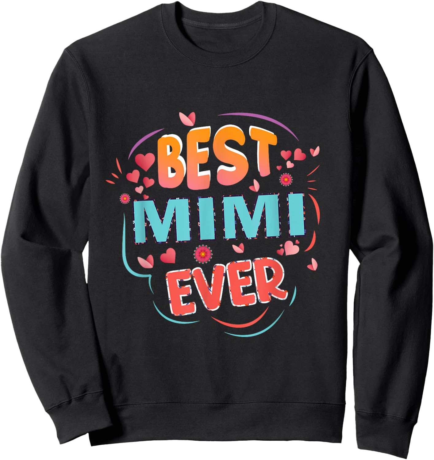 Best Mimi Ever Grandma Mother's day Christmas Mimi gifts Sweatshirt - Sweatshirt | Black