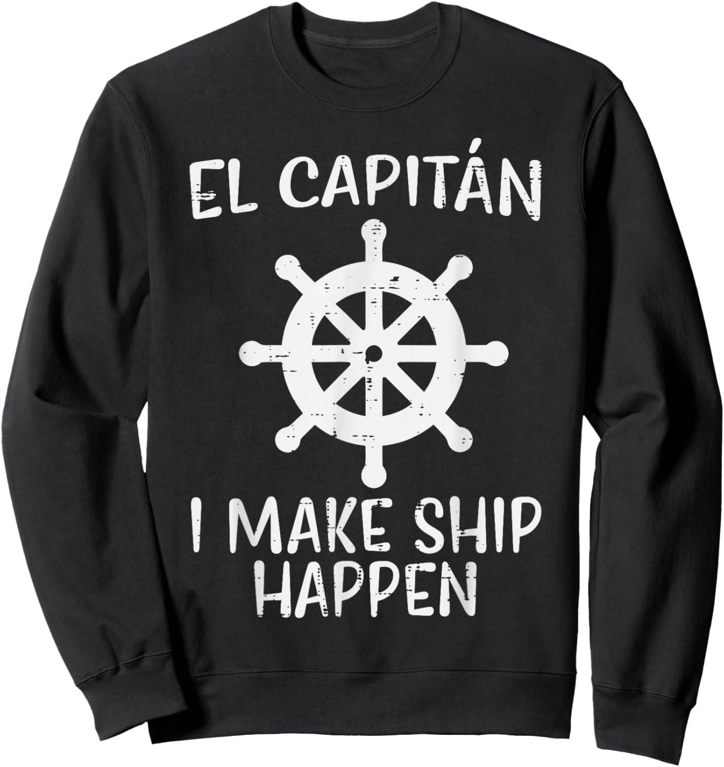 El Capitan Make Ship Happen Funny Boat Boating Captain Men Sweatshirt - Sweatshirt | Black