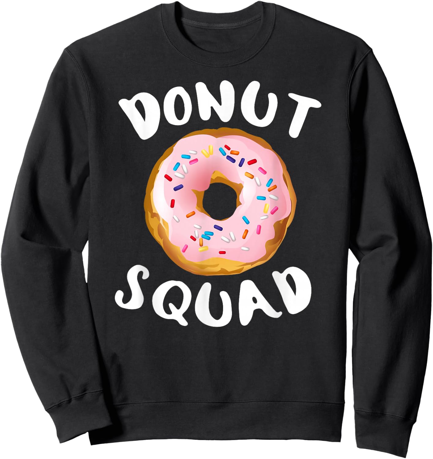 Donut Squad Shirt | Funny Donut Shirts Donut Lover Sweatshirt - Sweatshirt | Black