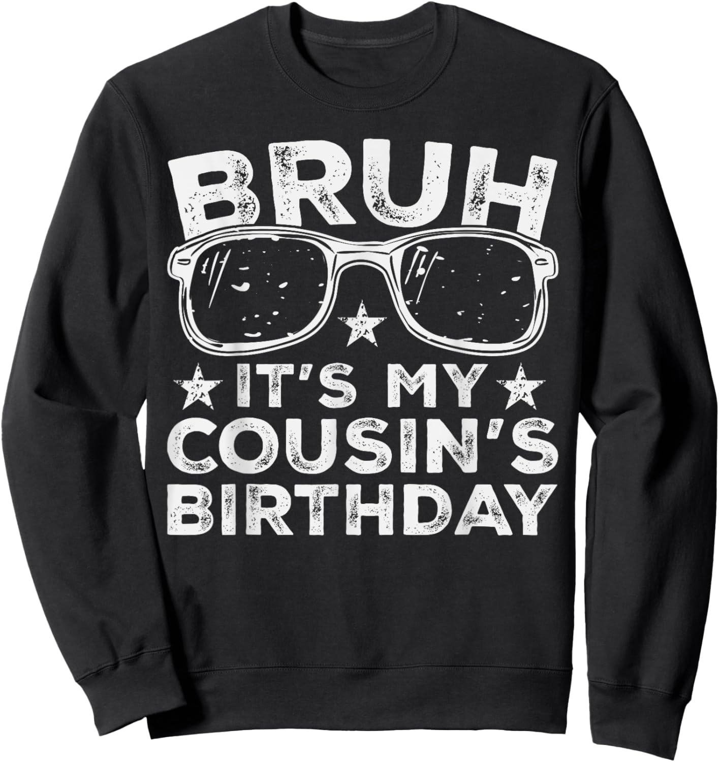 Bruh It's My Cousin's Birthday Funny Sunglasses Bday Kids Sweatshirt - Sweatshirt | Black