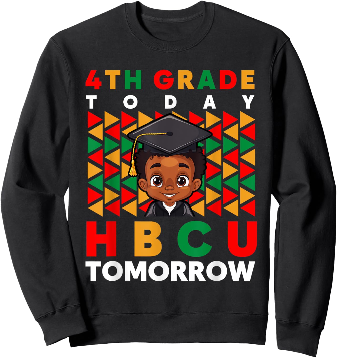 Graduation 4th Grade Today HBCU Tomorrow Black College Sweatshirt - Sweatshirt | Black