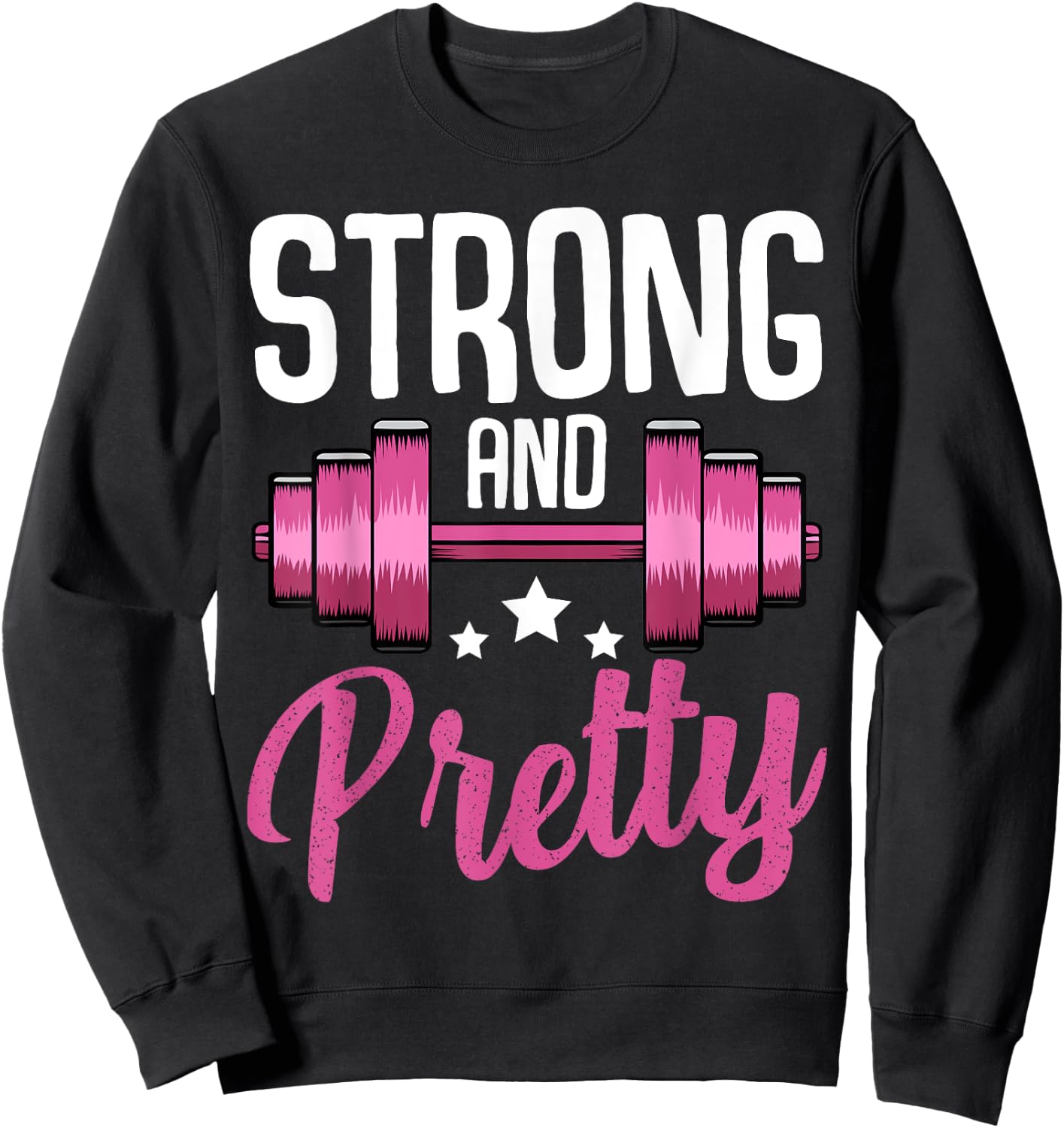 Strong And Pretty Funny Fitness Saying Sport Motivation Sweatshirt - Sweatshirt | Black