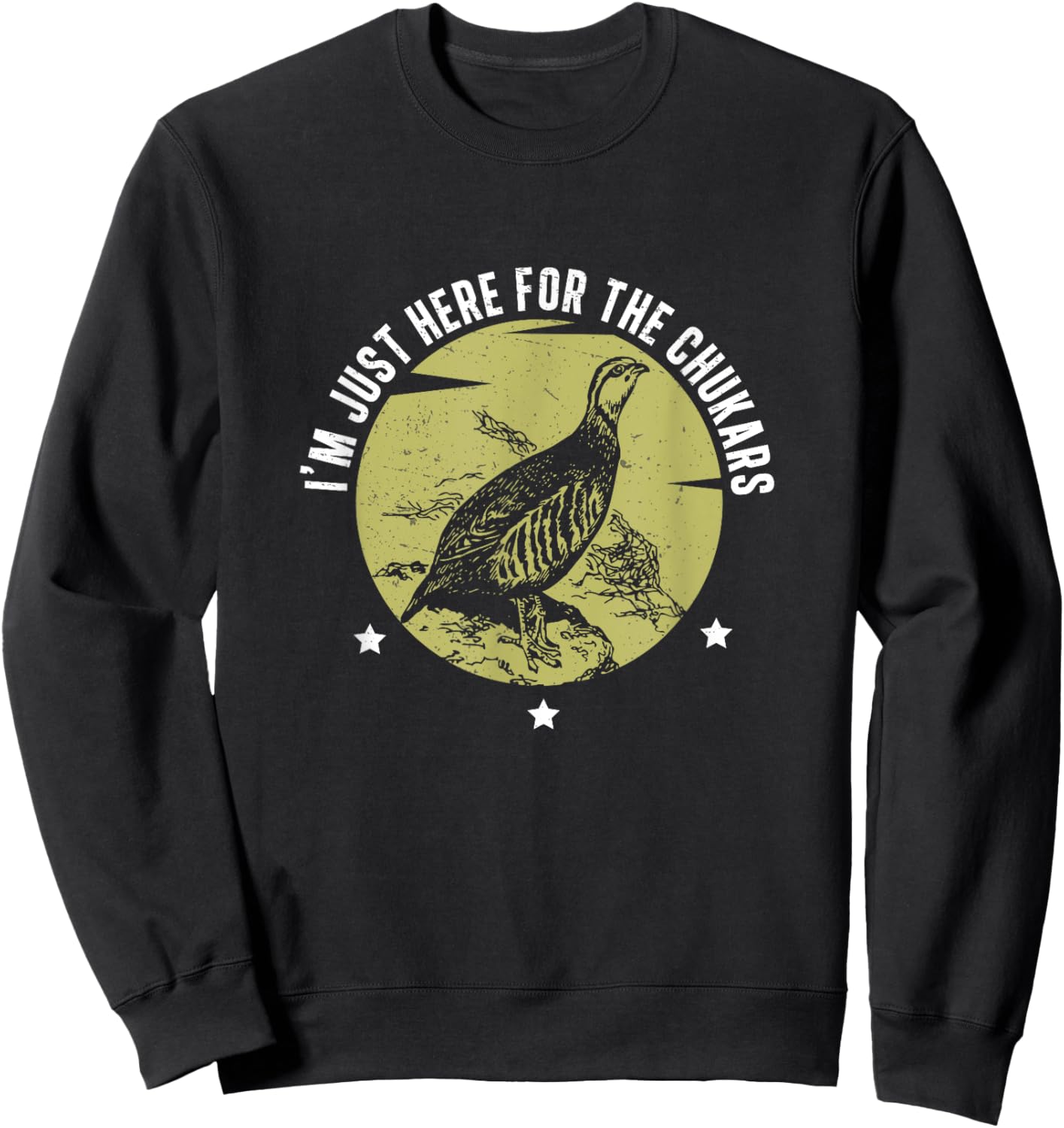 I'm Just Here Funny Chukar Partridge Hunting For Bird Hunter Sweatshirt - Sweatshirt | Black