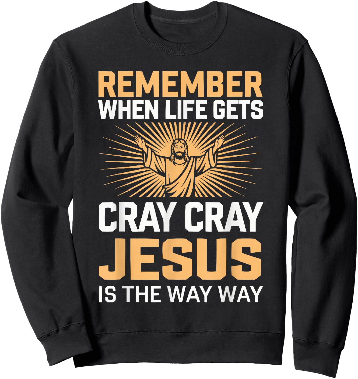 Funny Jesus Christ Religious Christian Believer Christianity Sweatshirt - Sweatshirt | Black