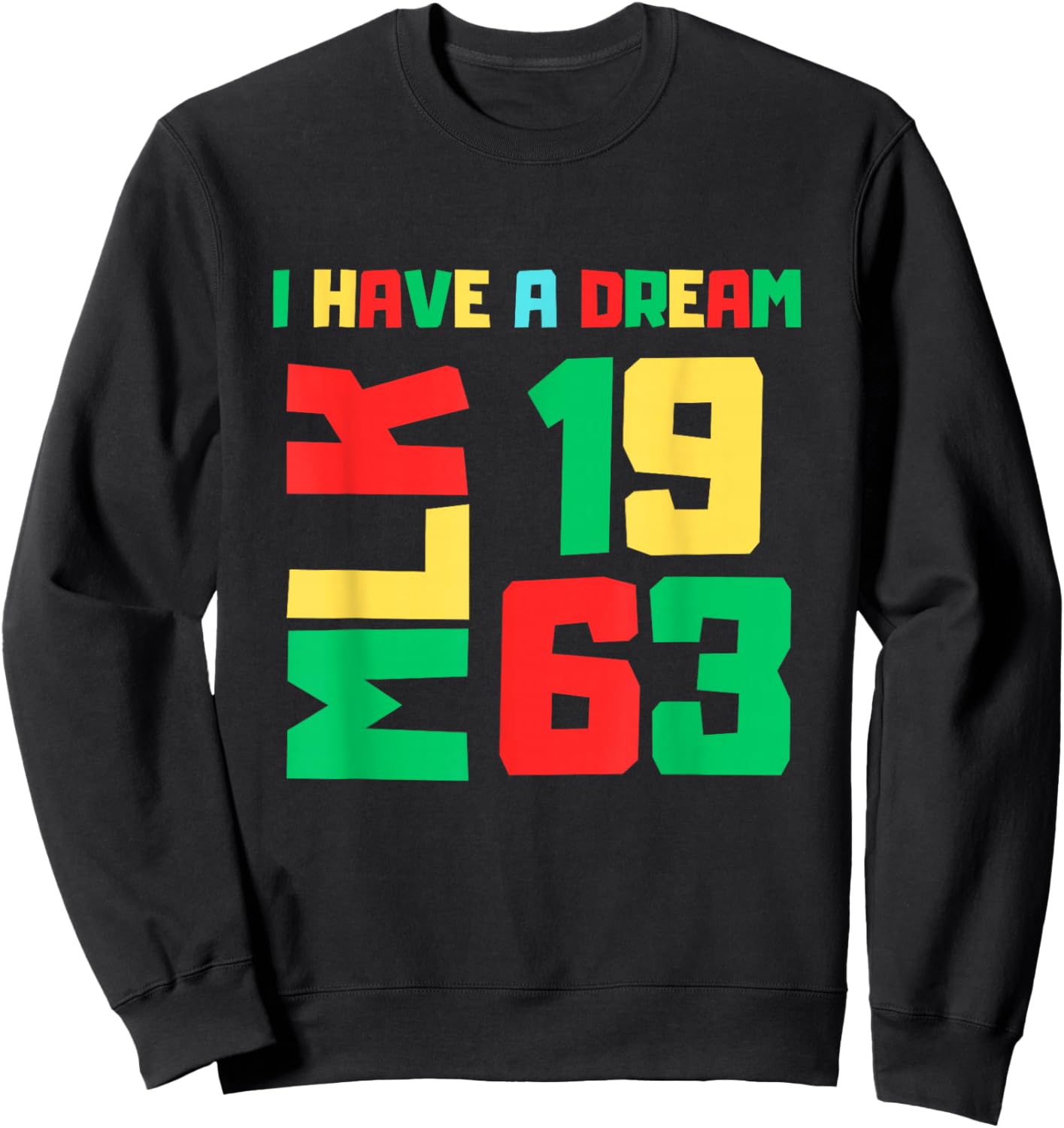 Martin Luther King Jr. Day I Have a Dream MLK Day 1963 Sweatshirt - Sweatshirt | Black