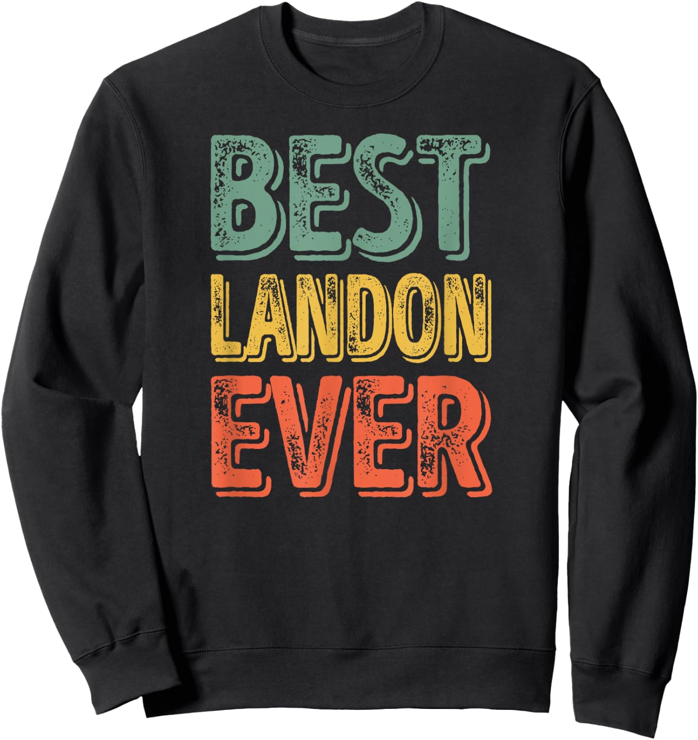 Best Landon Ever Shirt Funny Personalized First Name Landon Sweatshirt - Sweatshirt | Black