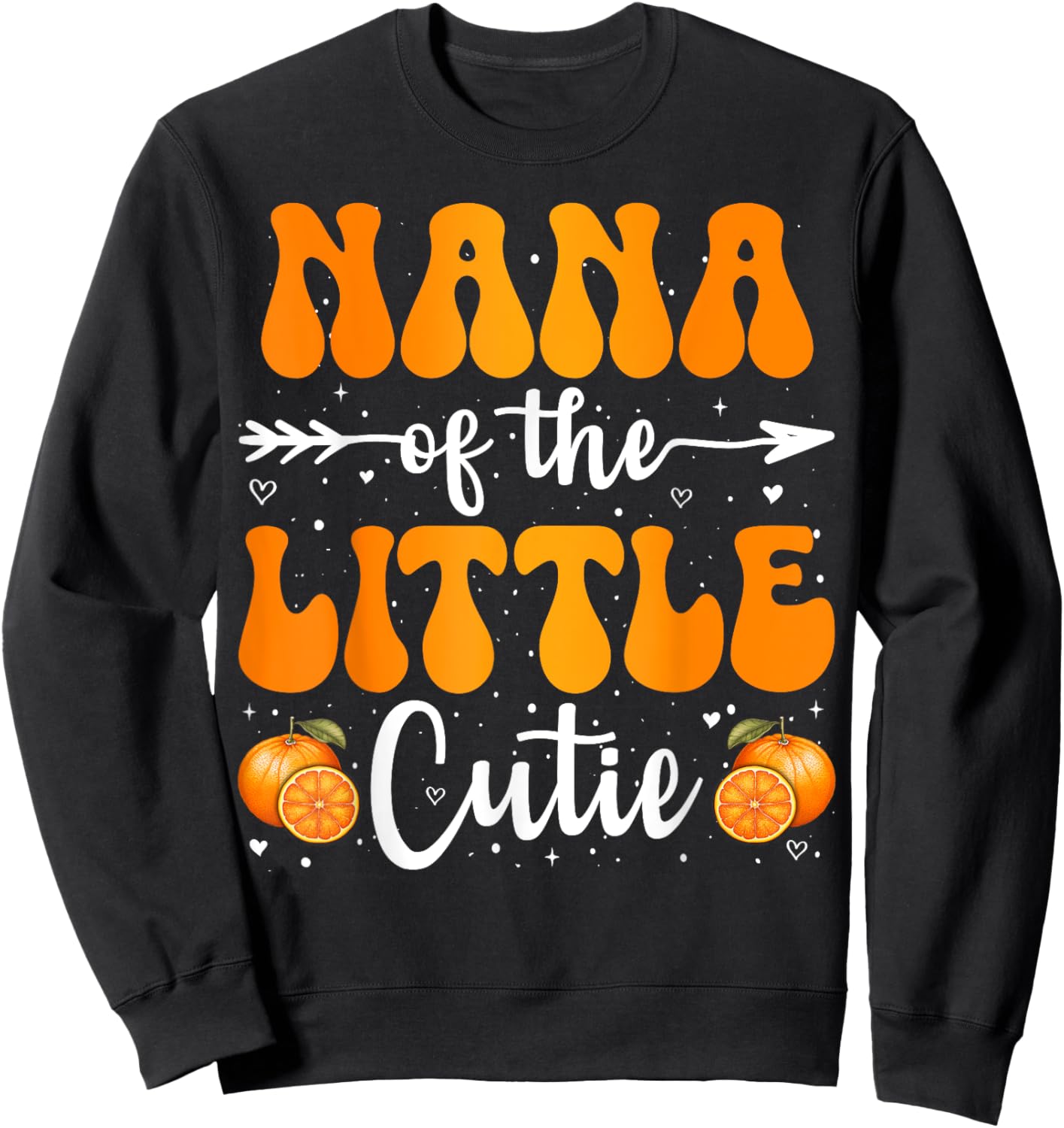 Nana Of The Little Cutie Orange Clementine Birthday Party Sweatshirt - Sweatshirt | Black