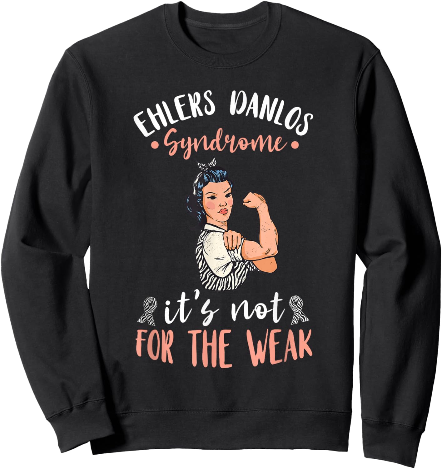 Ehlers Danlos Syndrome Awareness It's Not For The Weak Sweatshirt - Sweatshirt | Black