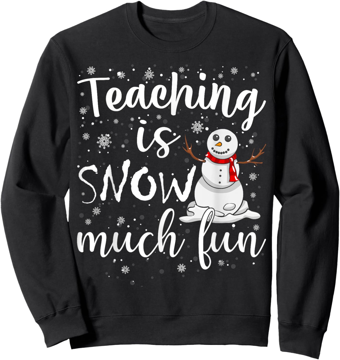 Funny Teaching Is Snow Much Fun Winter Teacher Christmas Sweatshirt - Sweatshirt | Black
