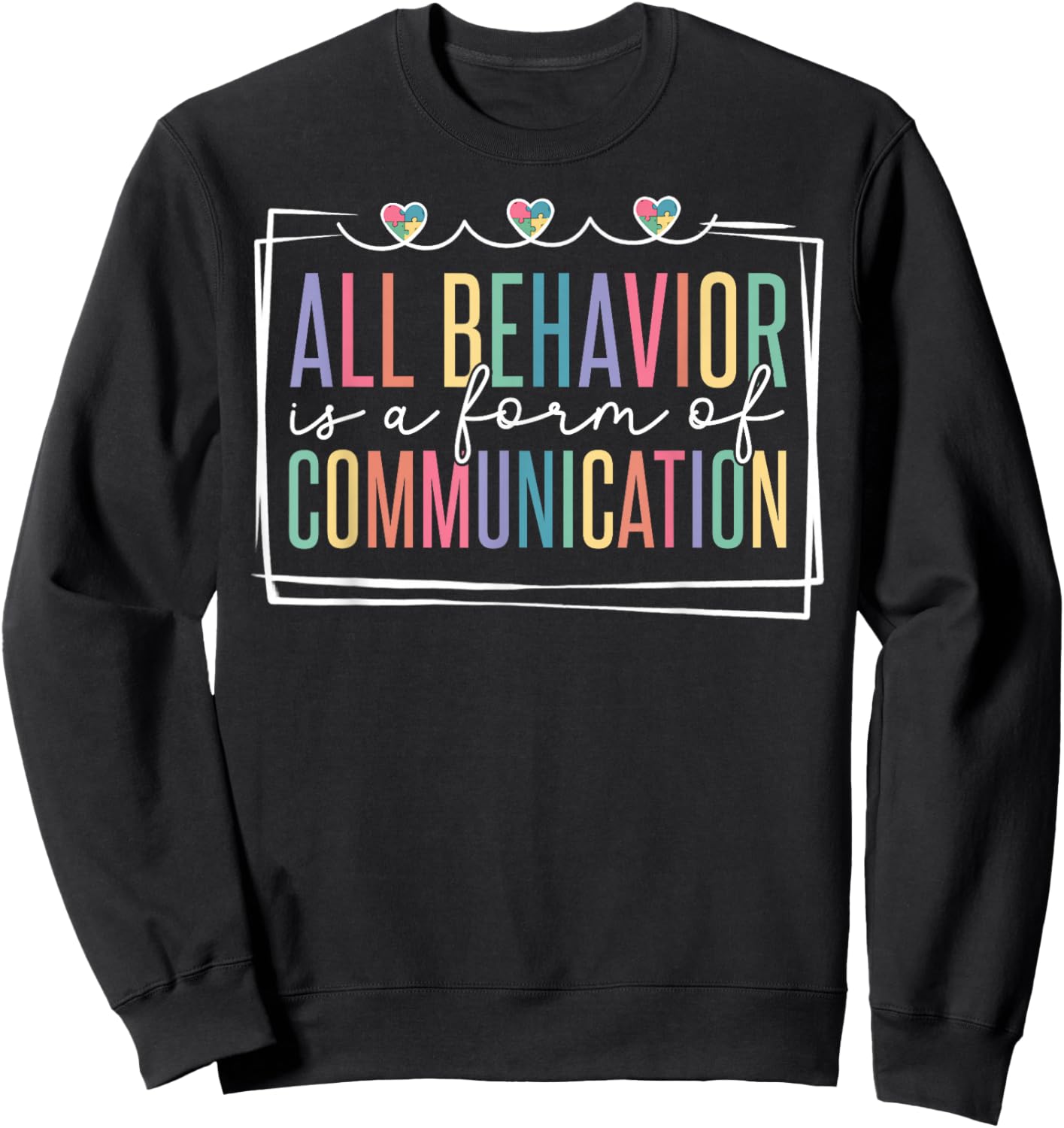 All Behavior Is A Form Of Communication Sweatshirt - Sweatshirt | Black