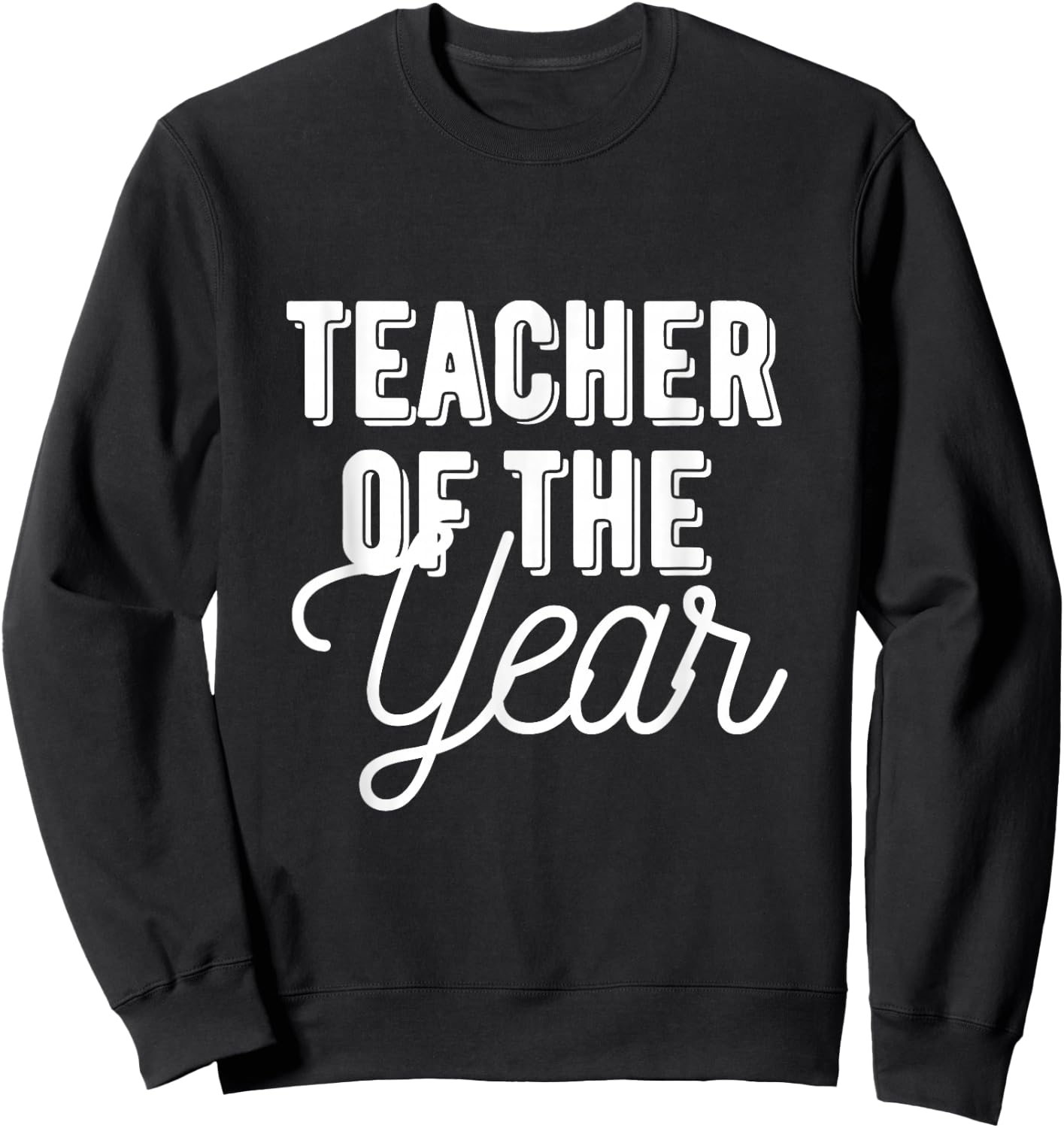 Teacher of the Year - Teacher Gift Shirt Sweatshirt - Sweatshirt | Black