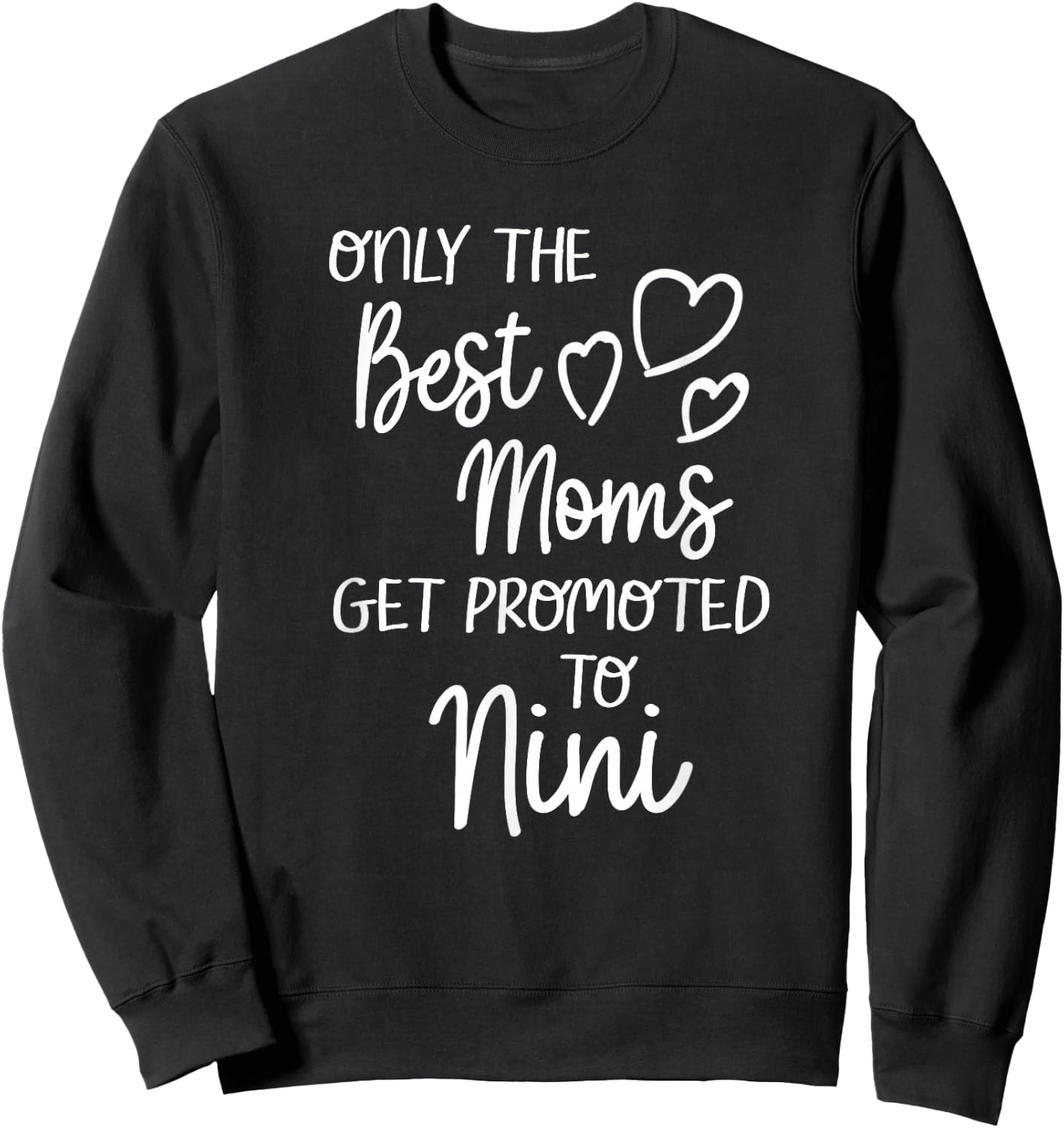 The Best Moms Get Promoted To Nini for Special Grandma Sweatshirt - Sweatshirt | Black