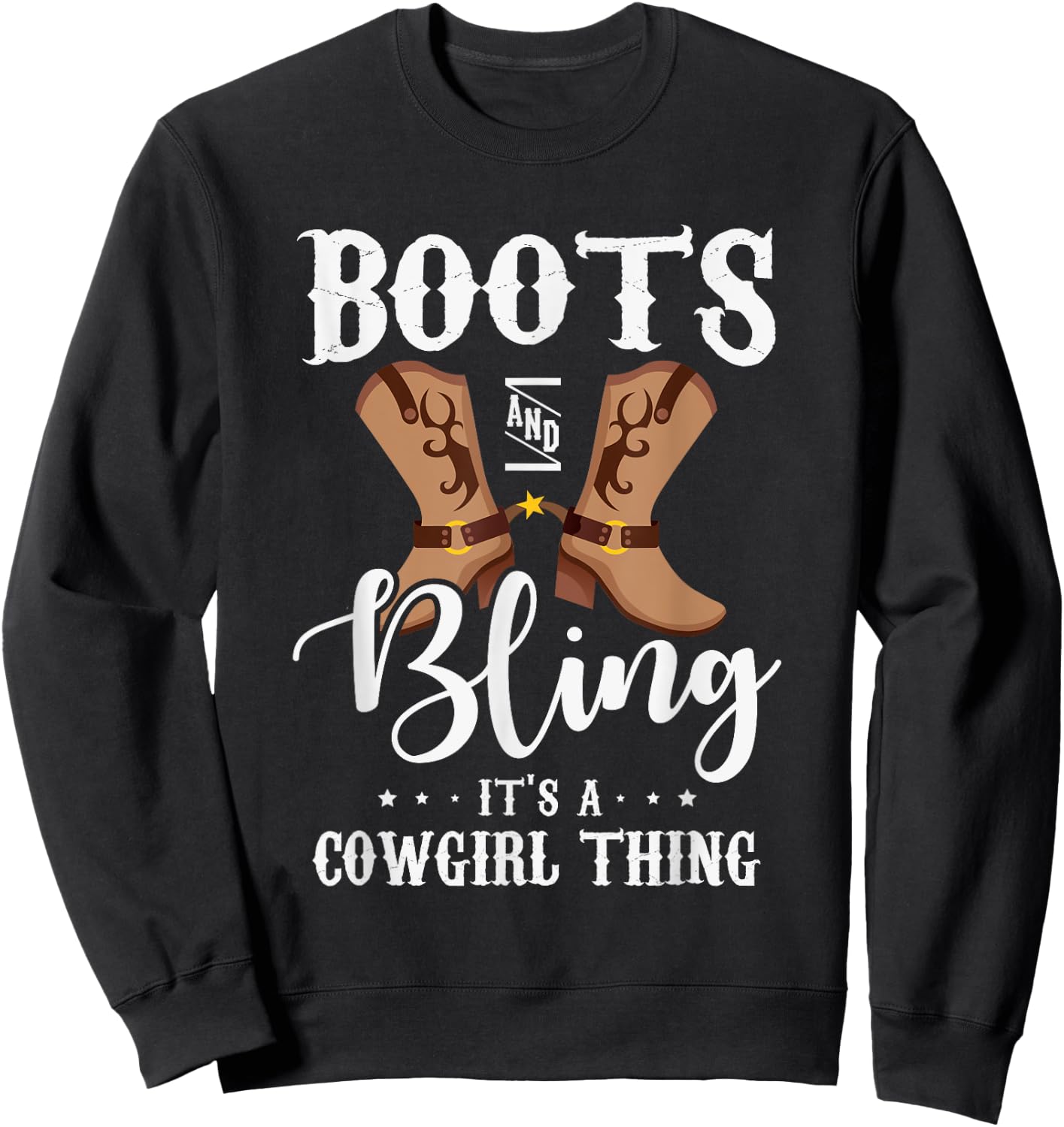 Boots and bling it's a cowgirl thing Gifts for a Cowgirl Fan Sweatshirt - Sweatshirt | Black