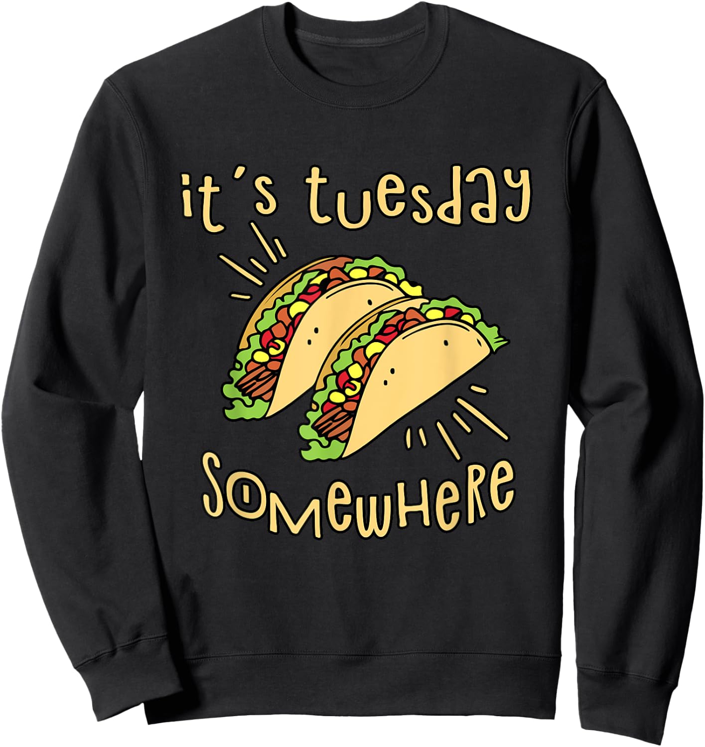 It's Tuesday Somewhere - Funny Taco Sweatshirt - Sweatshirt | Black