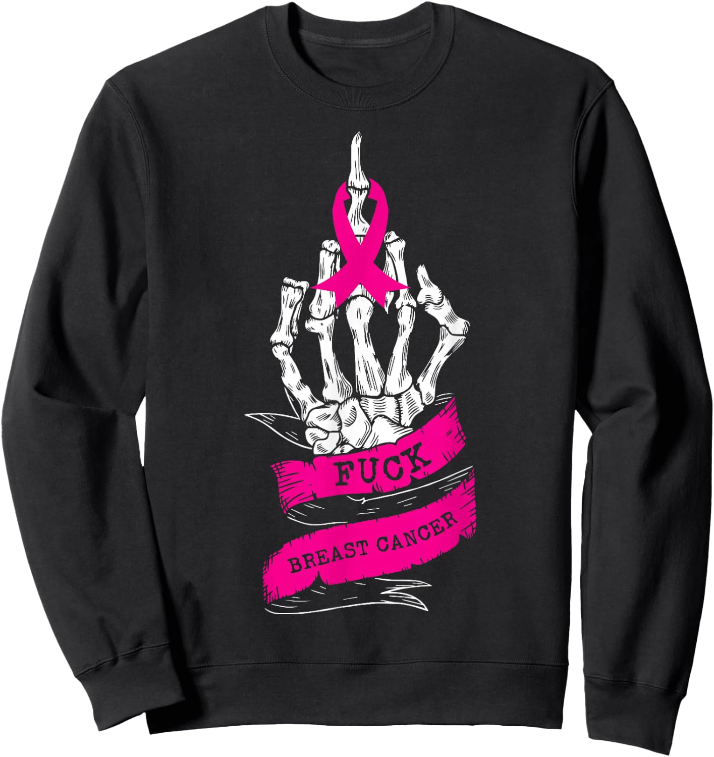 Skeleton Hand Fuck Pink Funny Breast Cancer Awareness Gifts Sweatshirt - Sweatshirt | Black