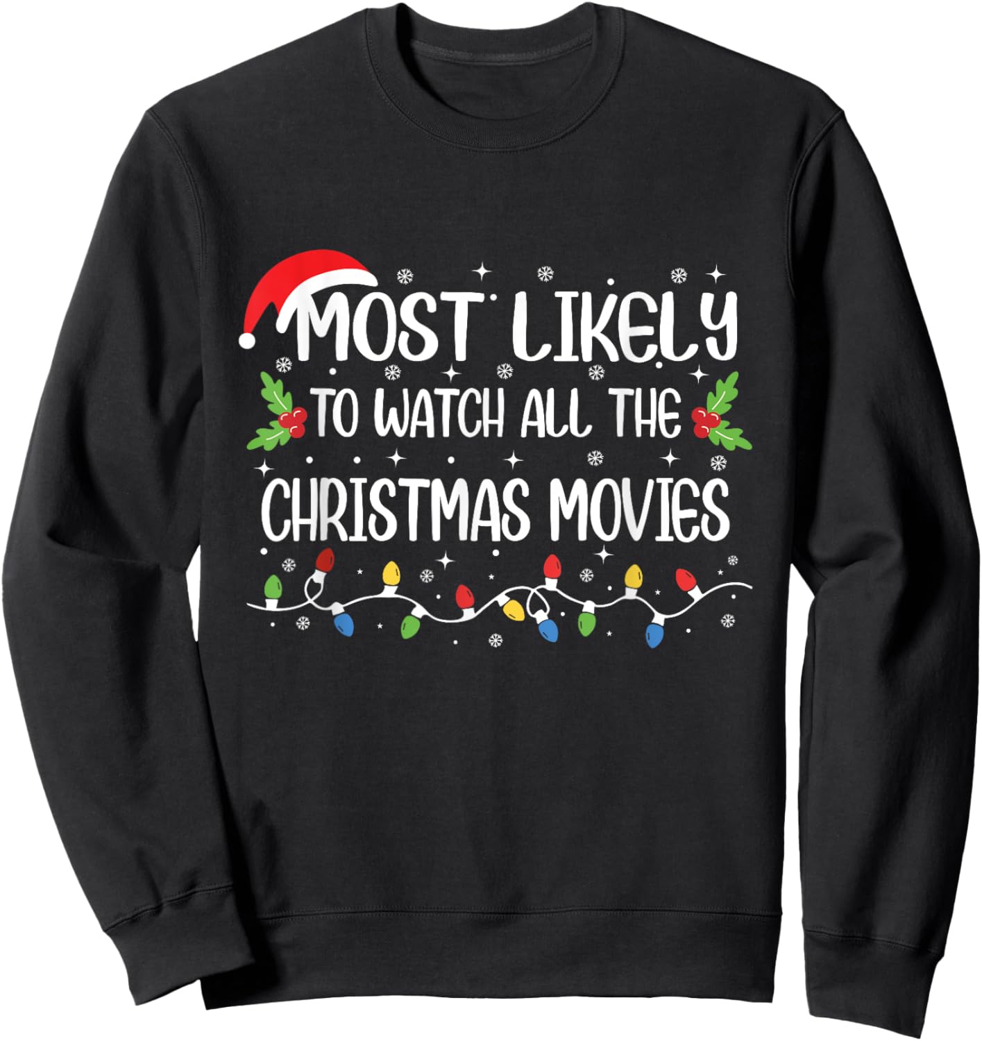 Most Likely To Watch All The Christmas Movies Funny Xmas Sweatshirt - Sweatshirt | Black