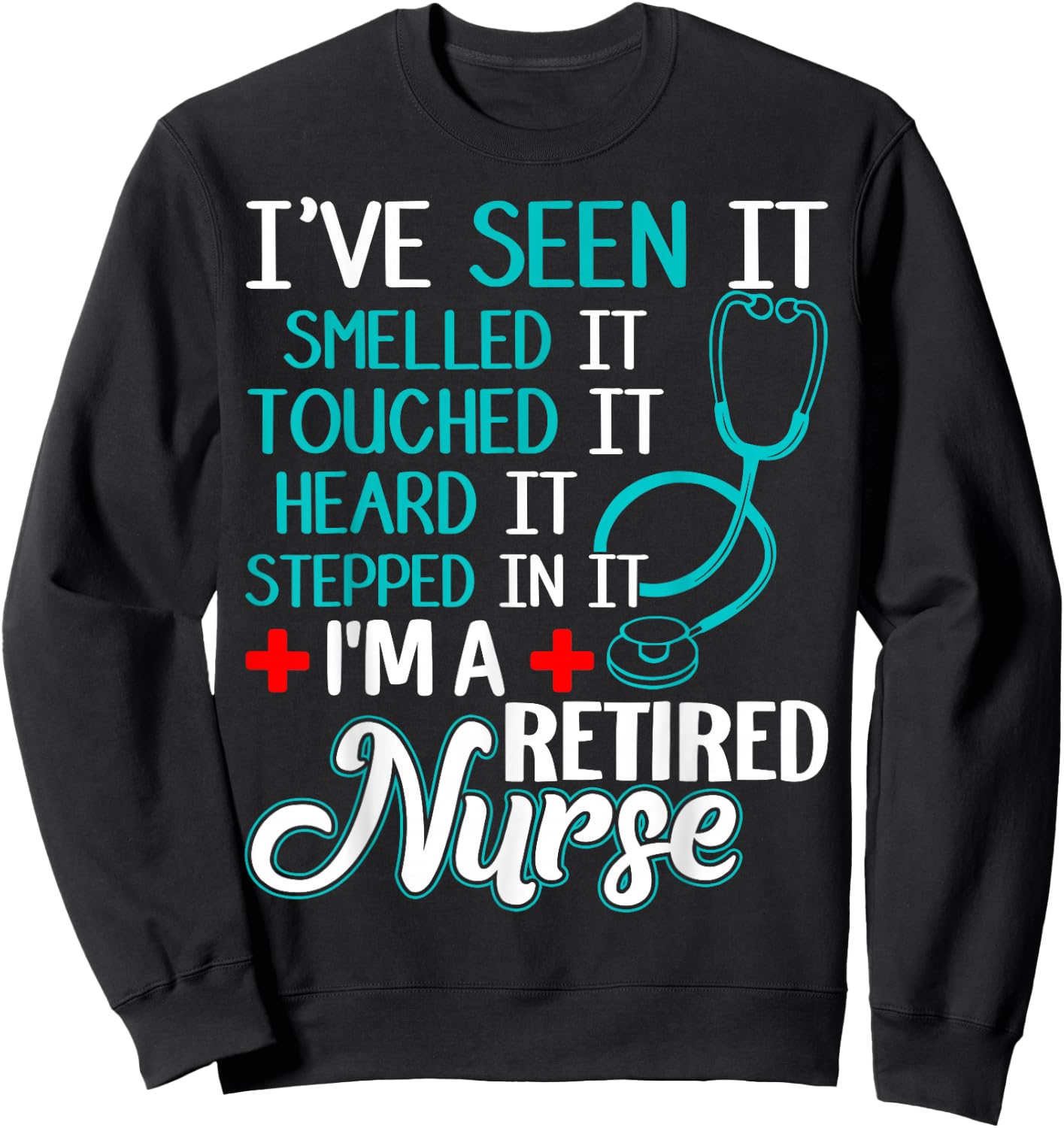 Funny Nurse Retirement Shirt - Retired Nurse Gift Sweatshirt - Sweatshirt | Black