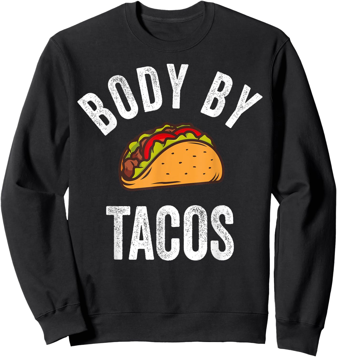 Body By Tacos Shirt Funny Cinco De Mayo Mexican Party Sweatshirt - Sweatshirt | Black