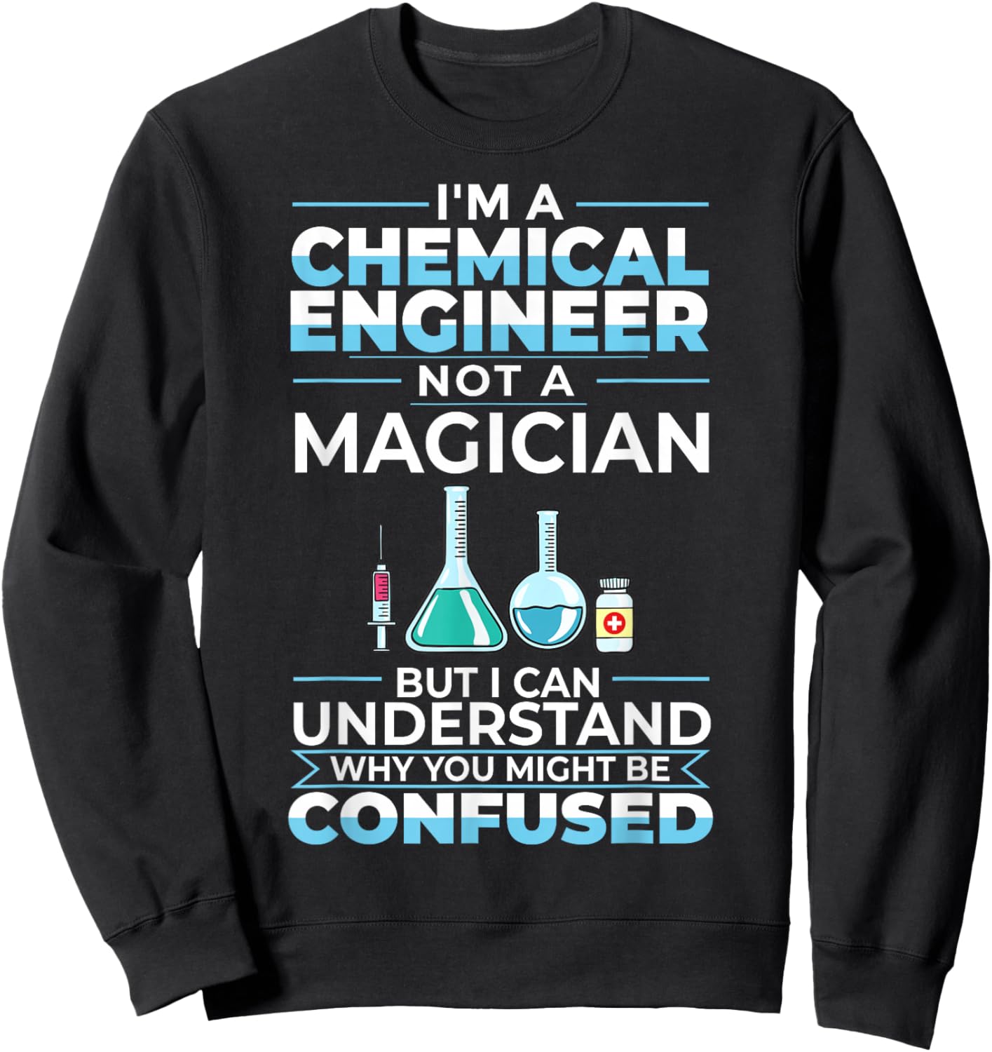 Chemical Engineer Funny Engineering Physics Chemistry Sweatshirt - Sweatshirt | Black