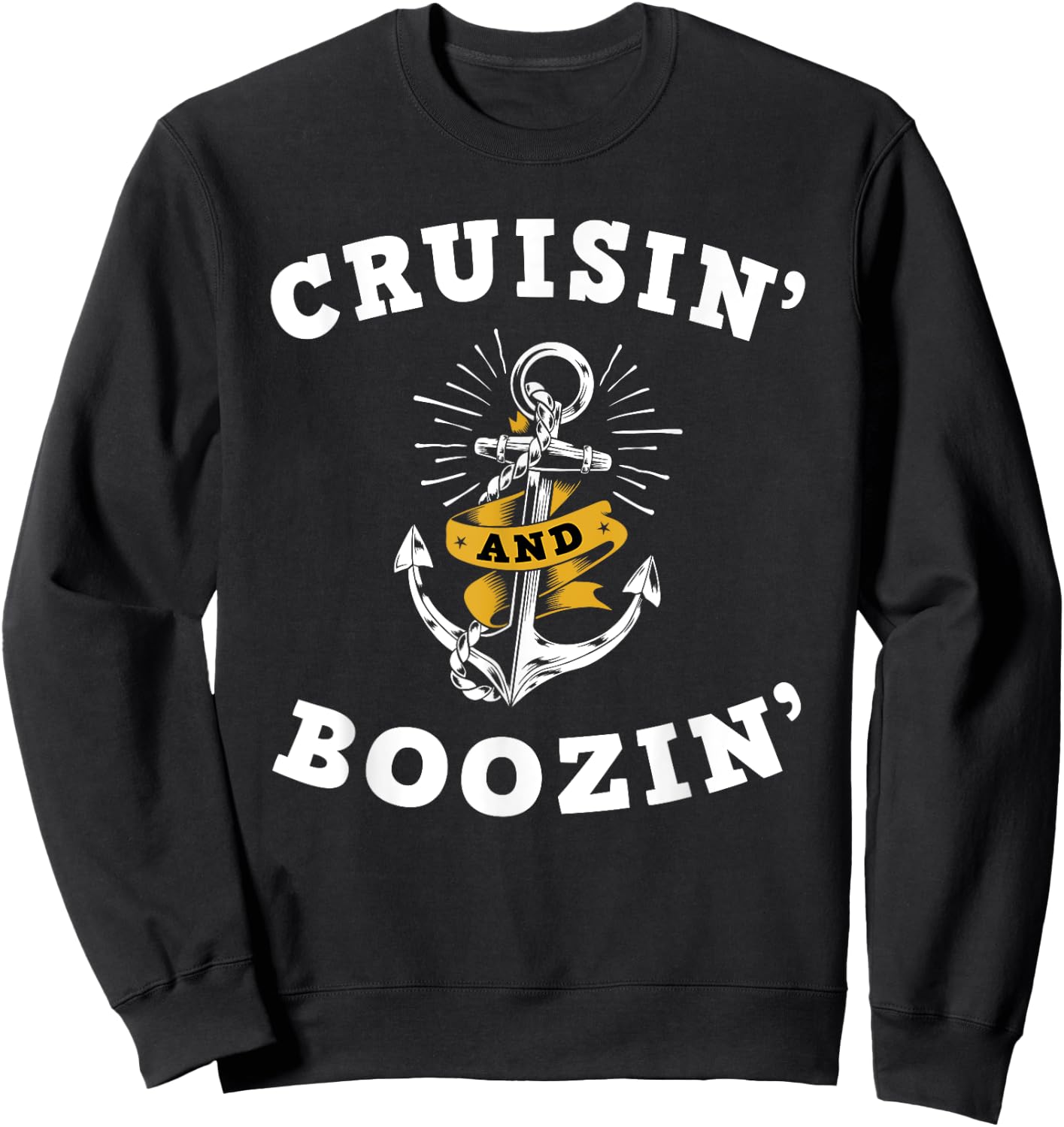 Cruisin' And Boozin' - Cruise Cruising Trip Party Funny Gift Sweatshirt - Sweatshirt | Black