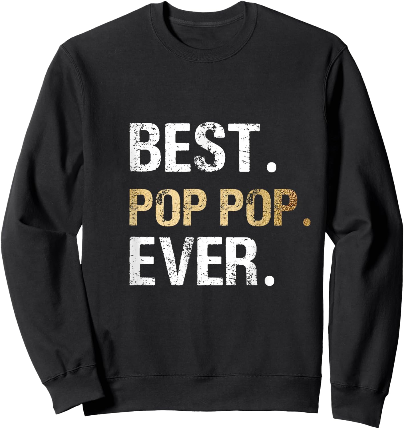 Pop Pop Gift from Granddaughter Grandson Best Pop Pop Ever Sweatshirt - Sweatshirt | Black