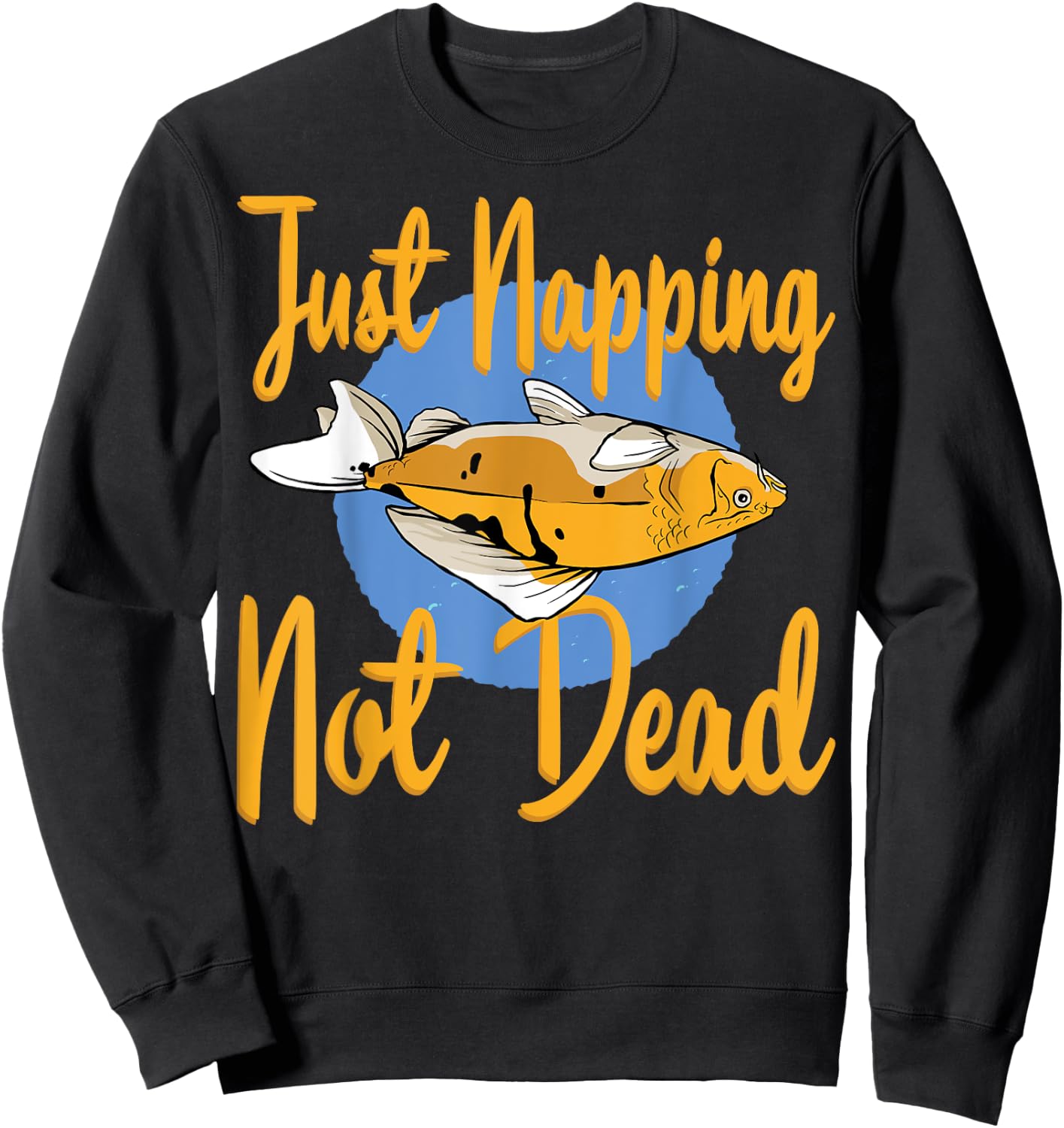 Funny Saying Just Napping Not Dead Fishe Graphic Fisherman Sweatshirt - Sweatshirt | Black