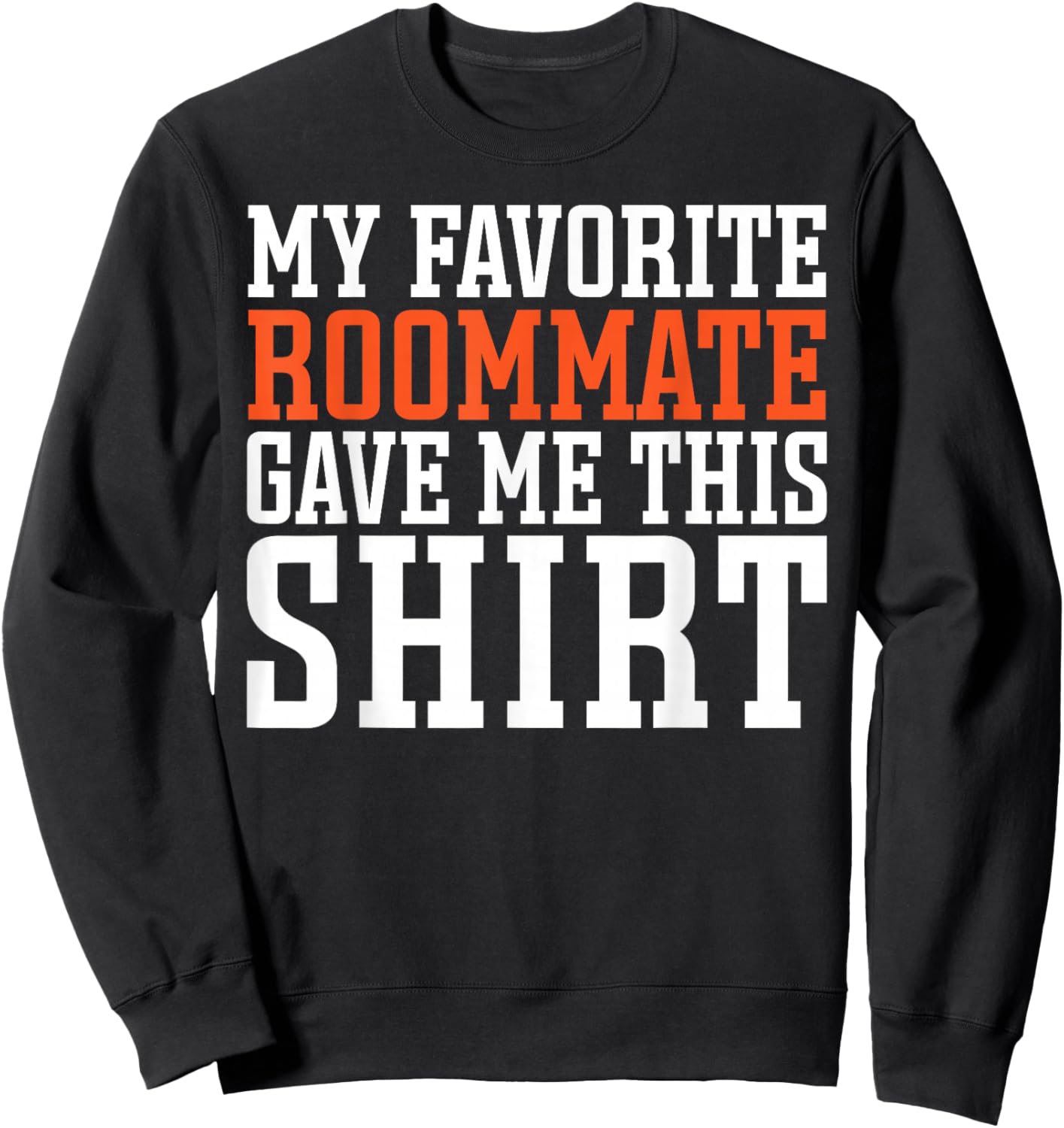 Bunkmate Roomie Flatmate My Favorite Roommate Gave Me This Sweatshirt - Sweatshirt | Black