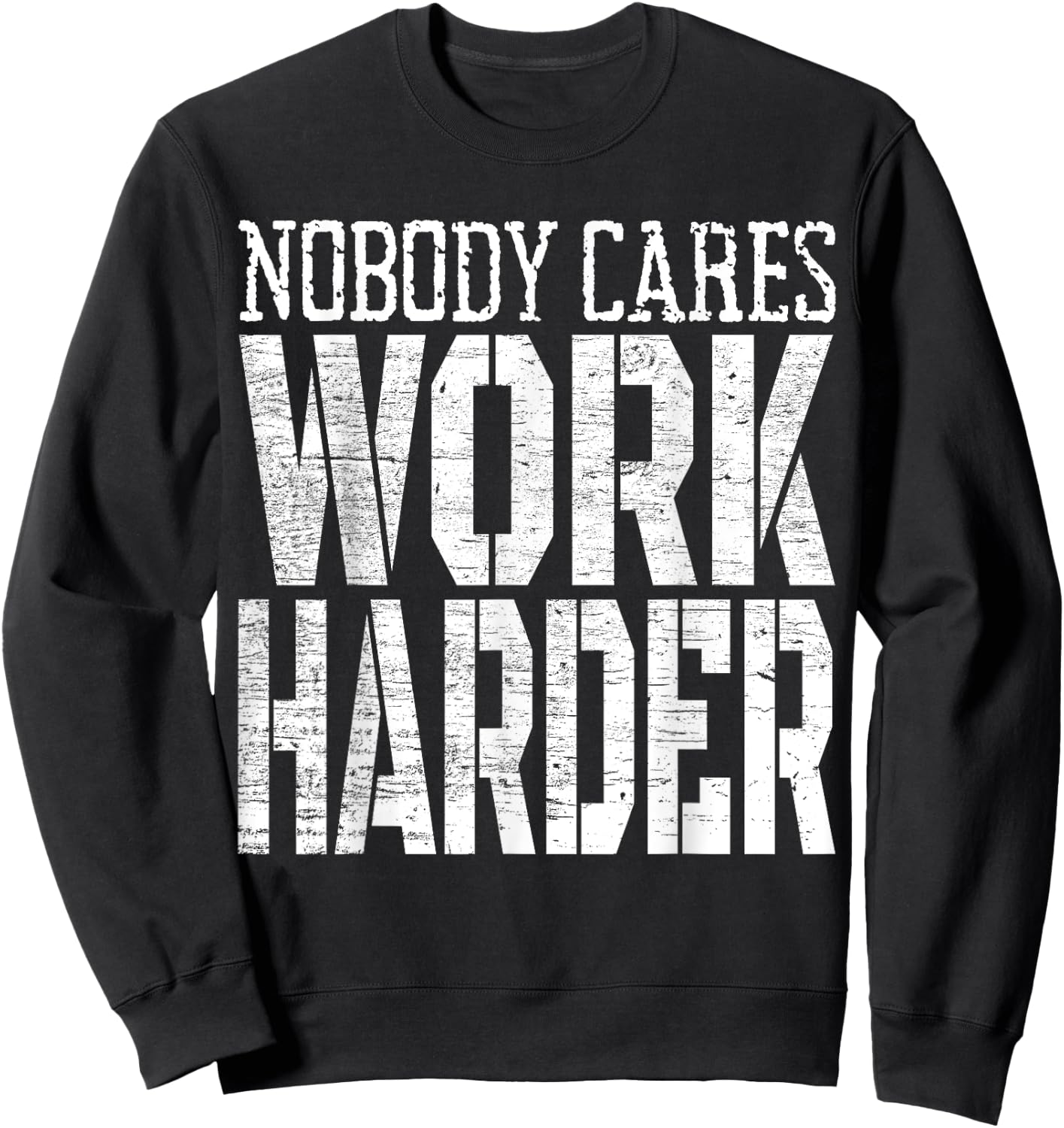 Nobody Cares Work Harder Fitness Workout Motivational Sweatshirt - Sweatshirt | Black