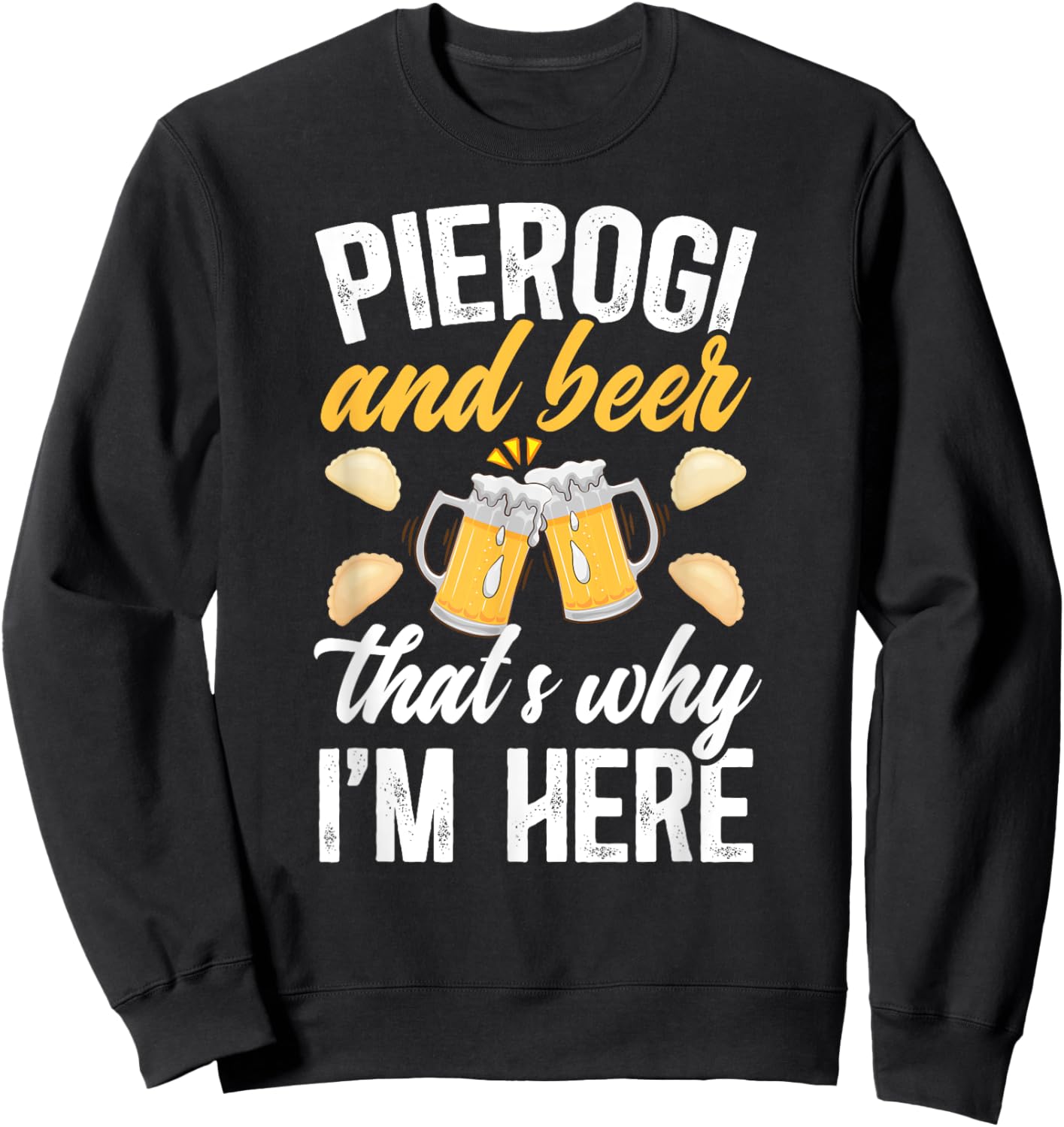 Pierogi And Beer Pierogi Maker Polish Pierogi Lover Sweatshirt - Sweatshirt | Black