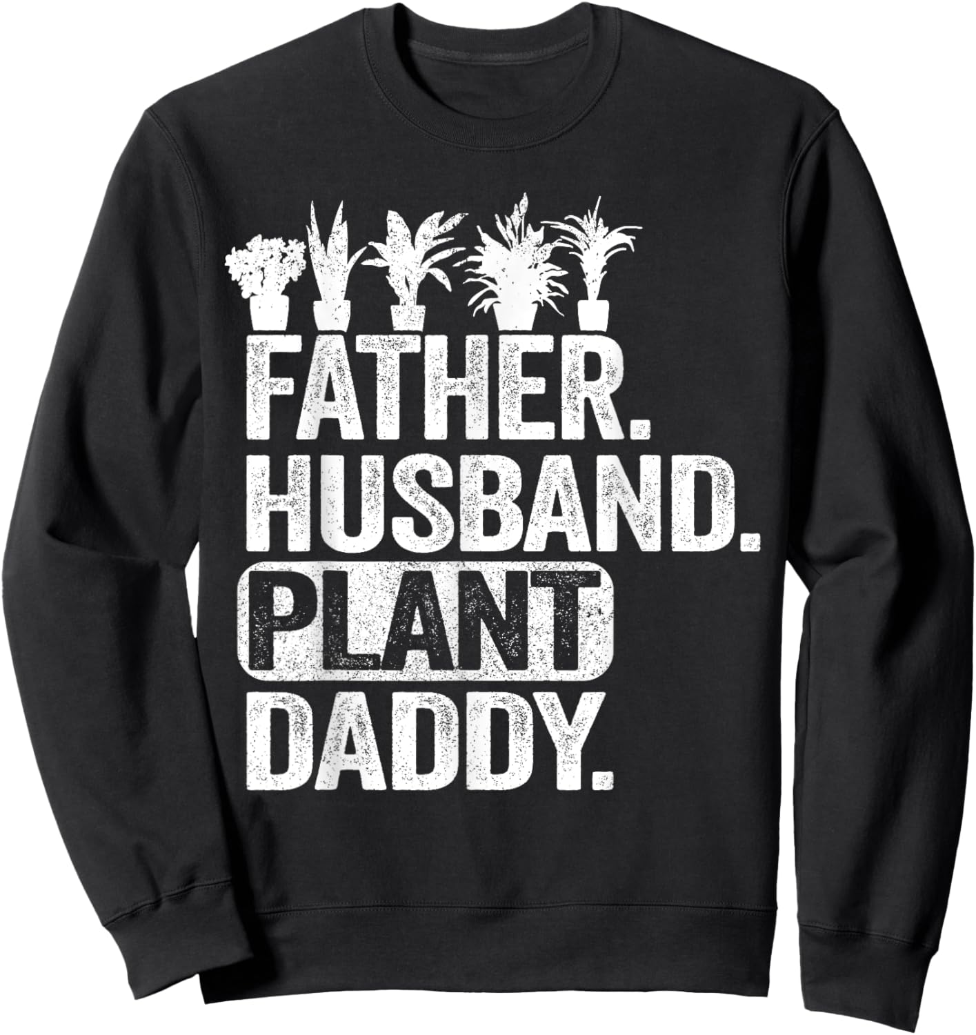Funny Landscaper Gardener Dad Father Husband Plant Daddy Sweatshirt - Sweatshirt | Black
