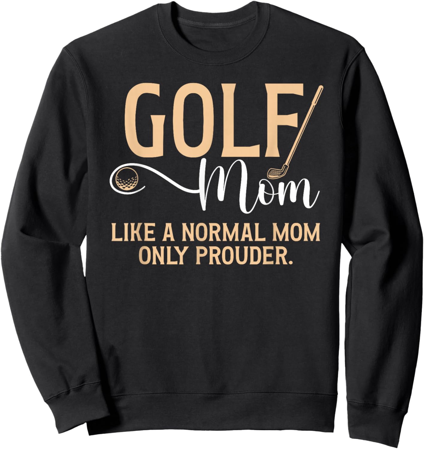 Golf Mom Prouder Golfer Mom Of A Golf Player Mama Sweatshirt - Sweatshirt | Black