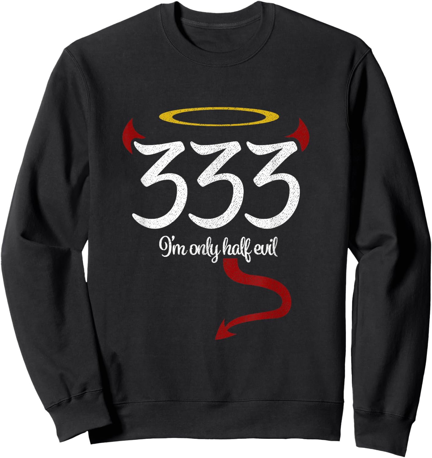 333 I'm Only Half Evil Funny Halloween Sweatshirt - Sweatshirt | Black
