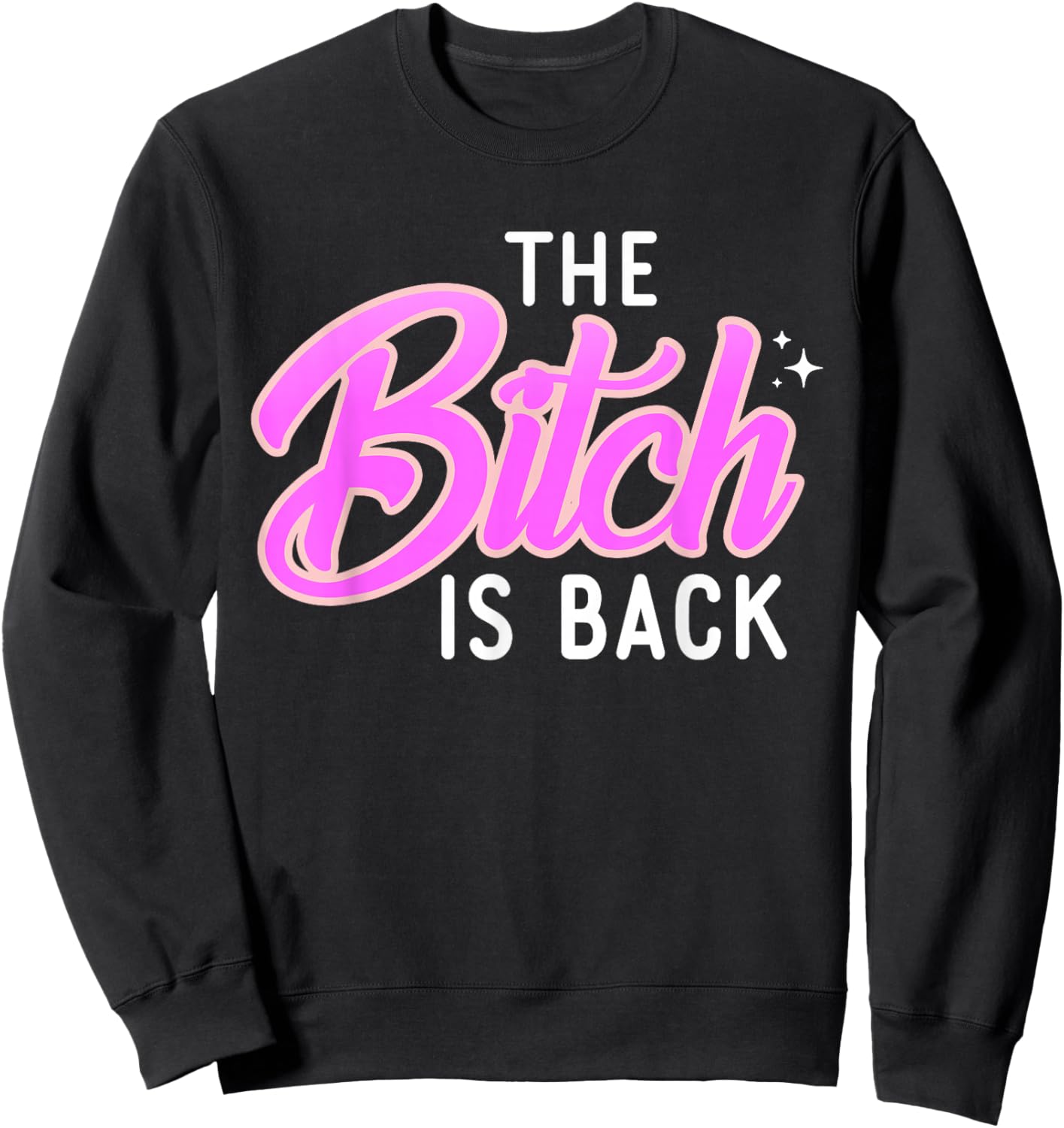 The Bitch Is Back Shirt Freches Zitat Lustiges Offensive Shirt Sweatshirt - Sweatshirt | Black