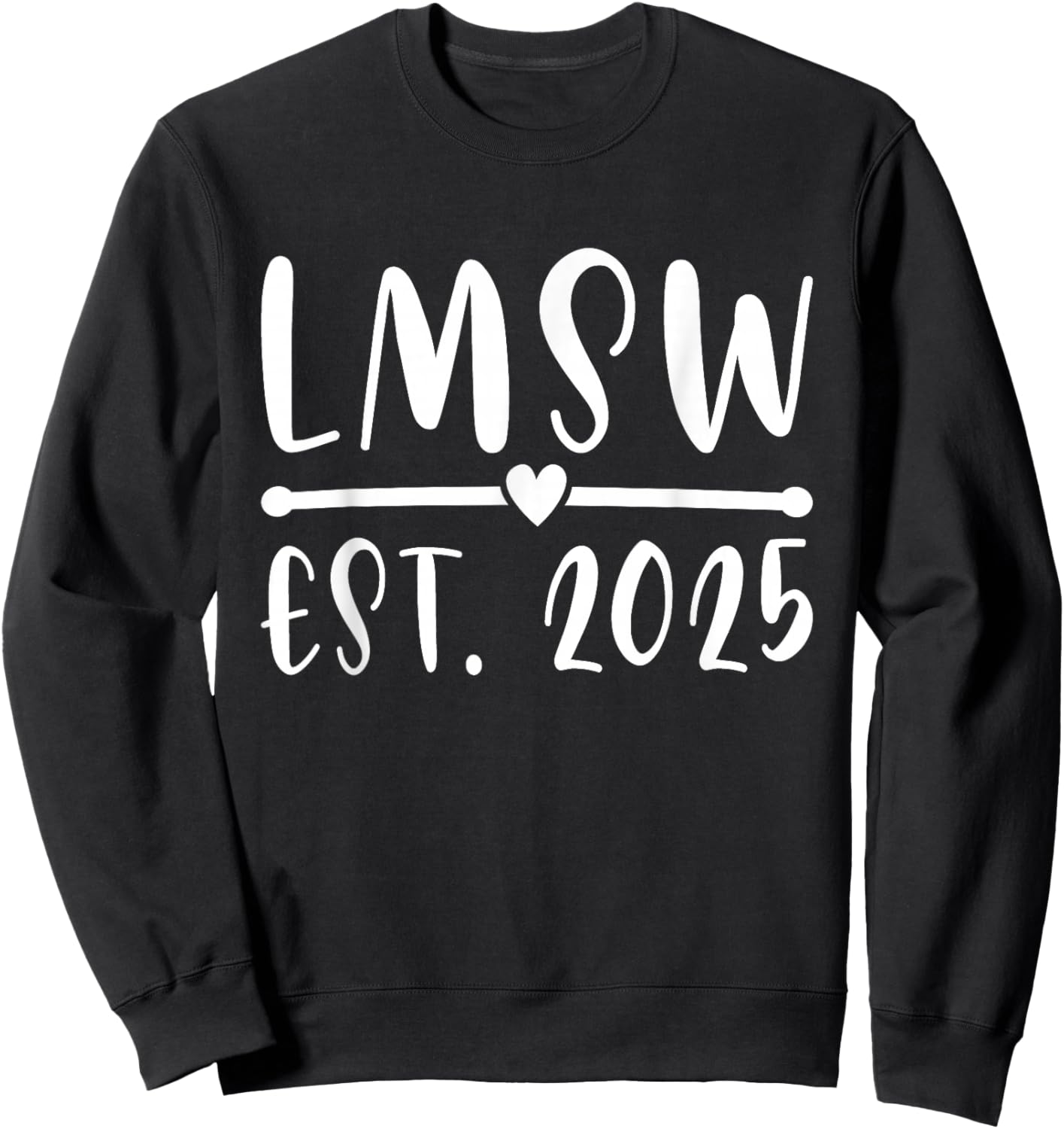 LMSW Est 2025 Licensed Master Social Worker MSW Month Sweatshirt - Sweatshirt | Black
