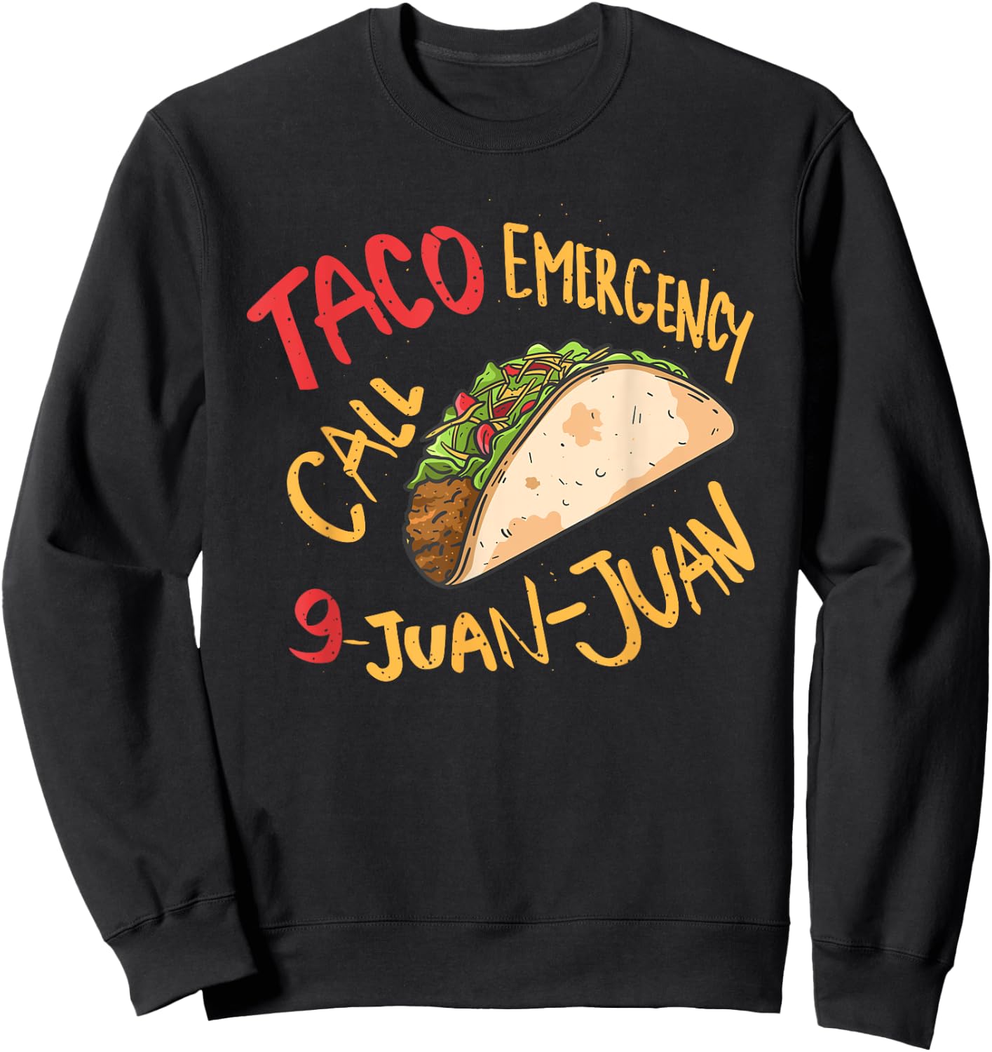 Taco Emergency Call 9 Juan Juan Cinco De Mayo Lover Sweatshirt - Sweatshirt | Black