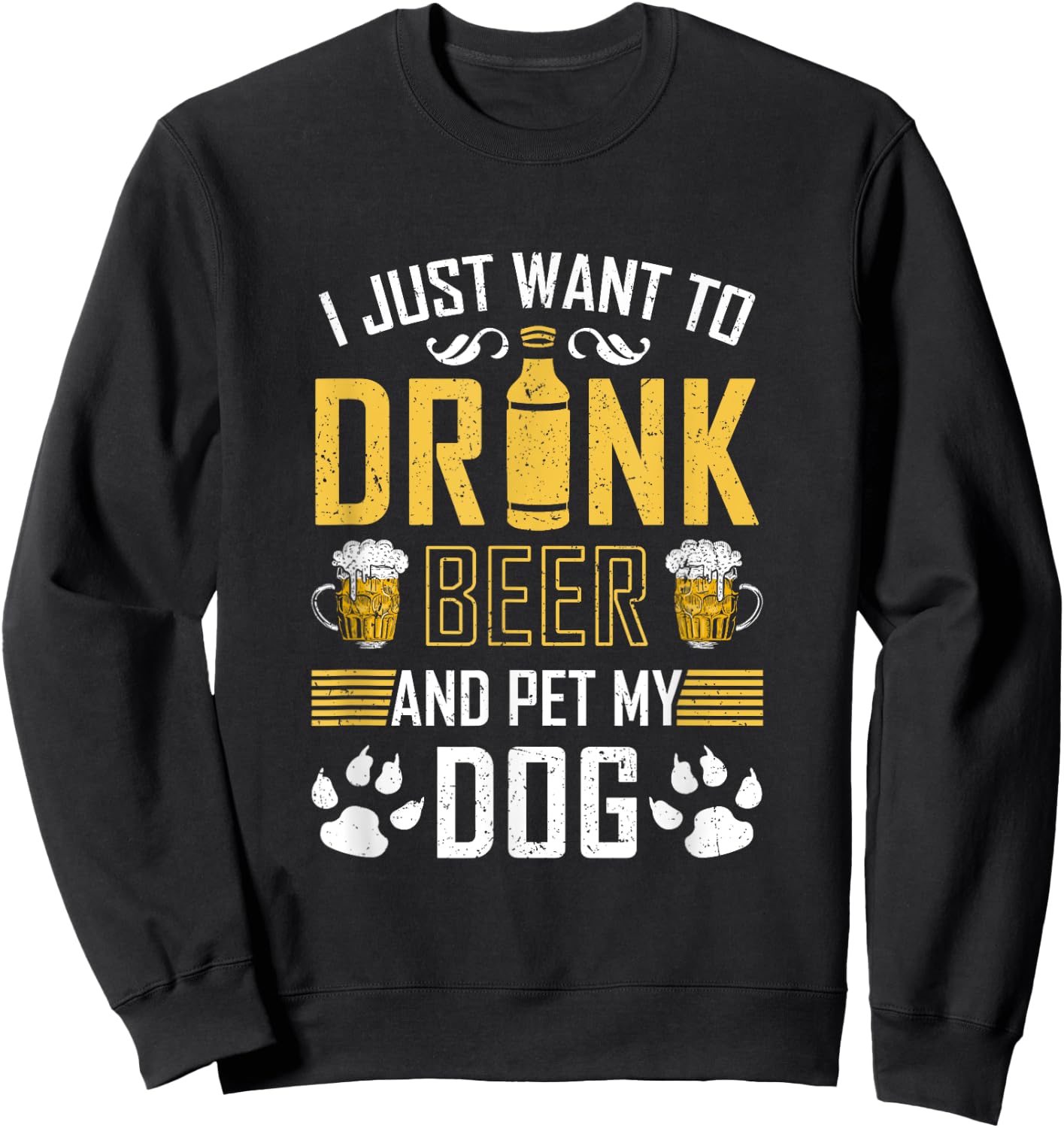 I Just Want To Drink Beer And Pet My Dog Women Sweatshirt - Sweatshirt | Black
