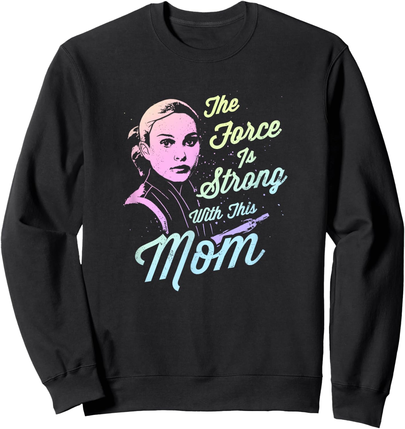 Star Wars Padme The Force Is Strong With This Mom Sweatshirt - Sweatshirt | Black