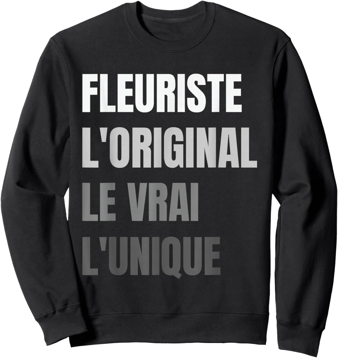 Florist The Original The True The Unique Gift Florist Sweatshirt - Sweatshirt | Black