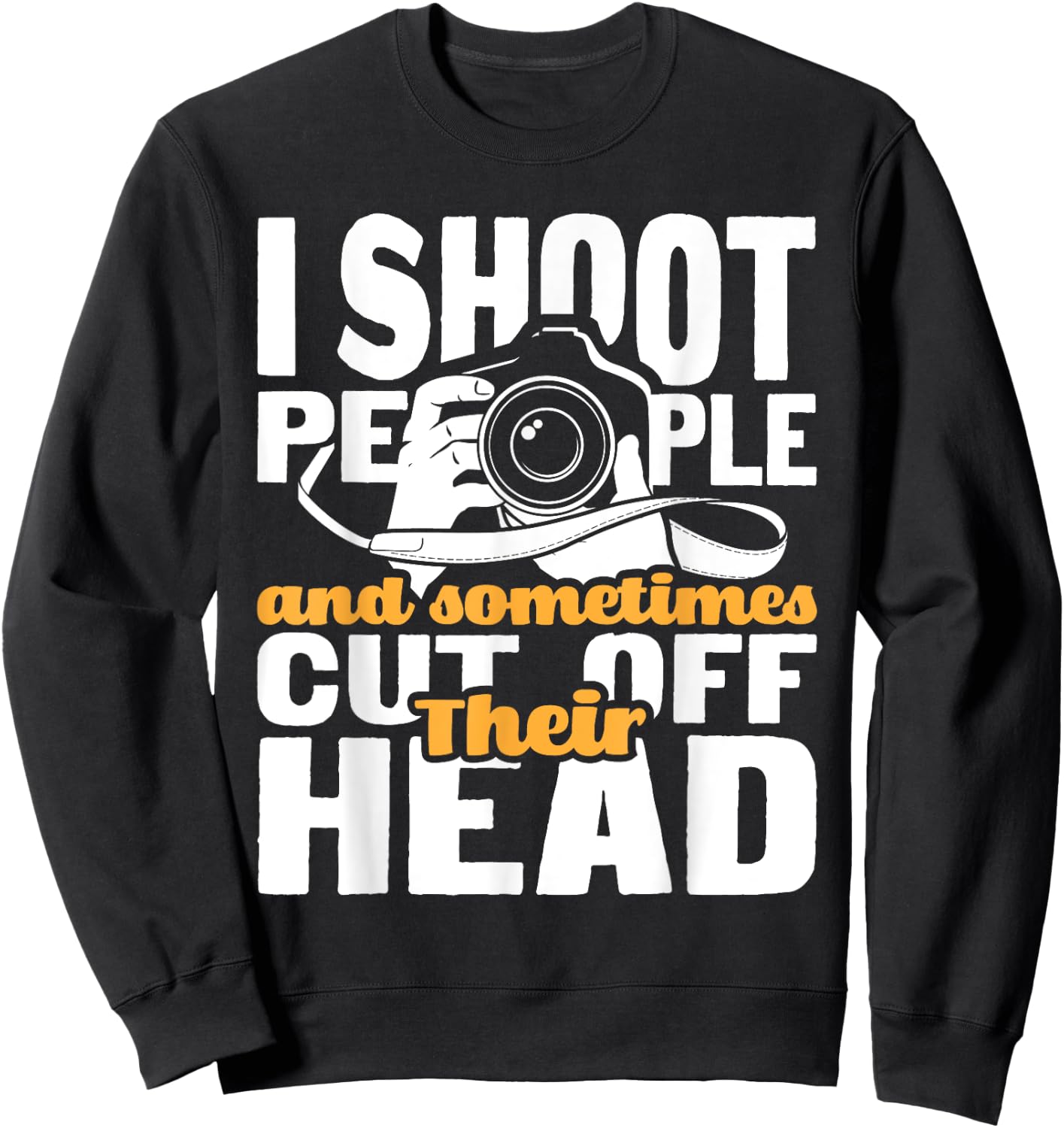 I Shoot People - Funny Photographer Camera Photography Pun Sweatshirt - Sweatshirt | Black
