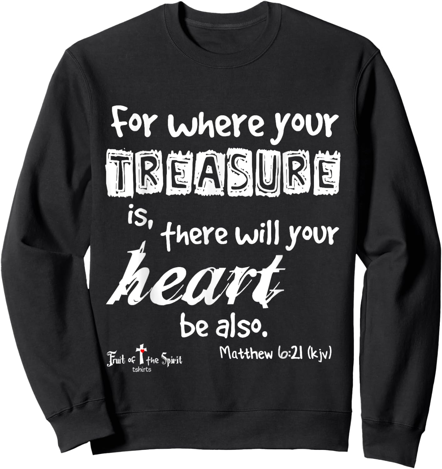 where your treasure is... heart Matthew 6:21 Christian Sweatshirt - Sweatshirt | Black