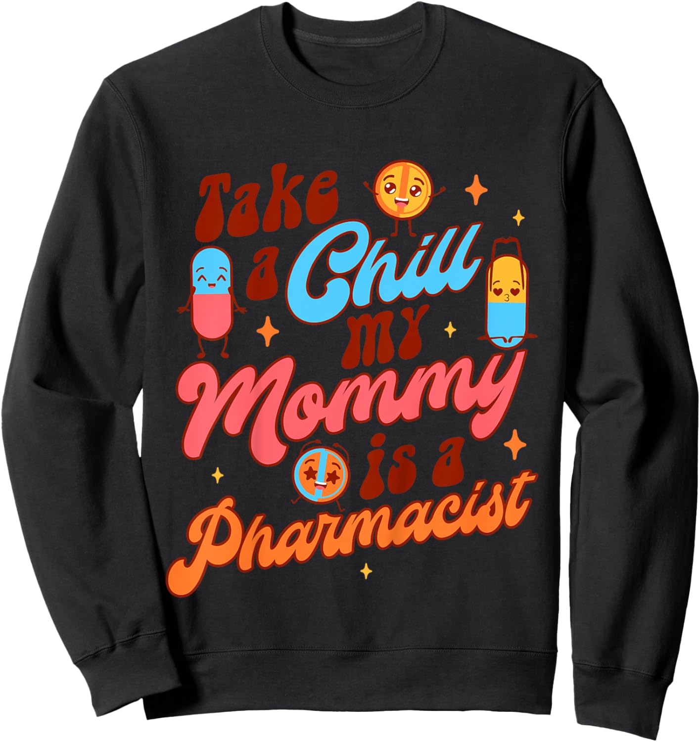 Kids Pharmacist Mommy & Me Takes A Chill My Mommy Is A Pharmacist Sweatshirt - Sweatshirt | Black