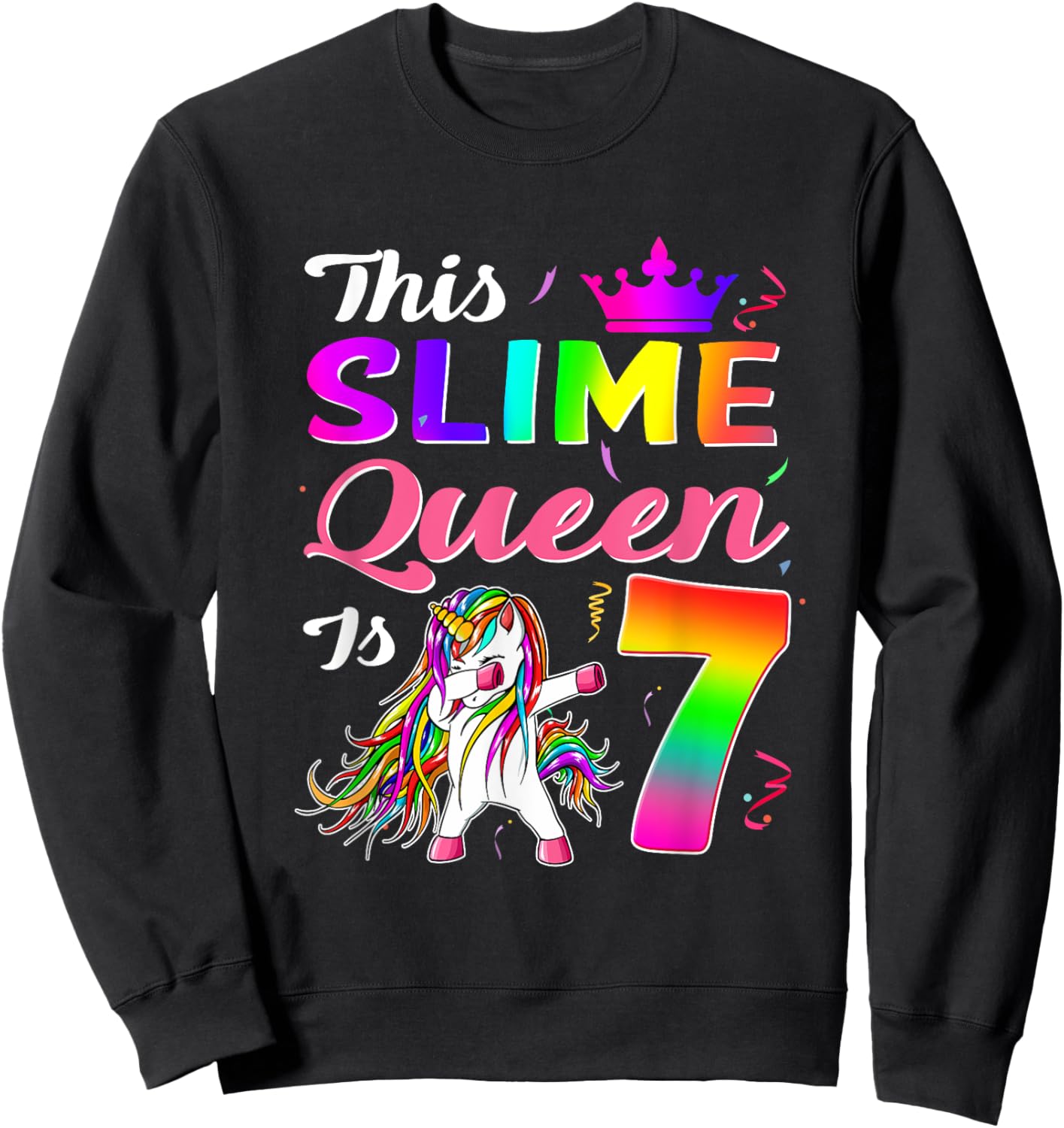 This Slime Queen Is 7 Slime Queen Girls 7th Birthday Unicorn Sweatshirt - Sweatshirt | Black